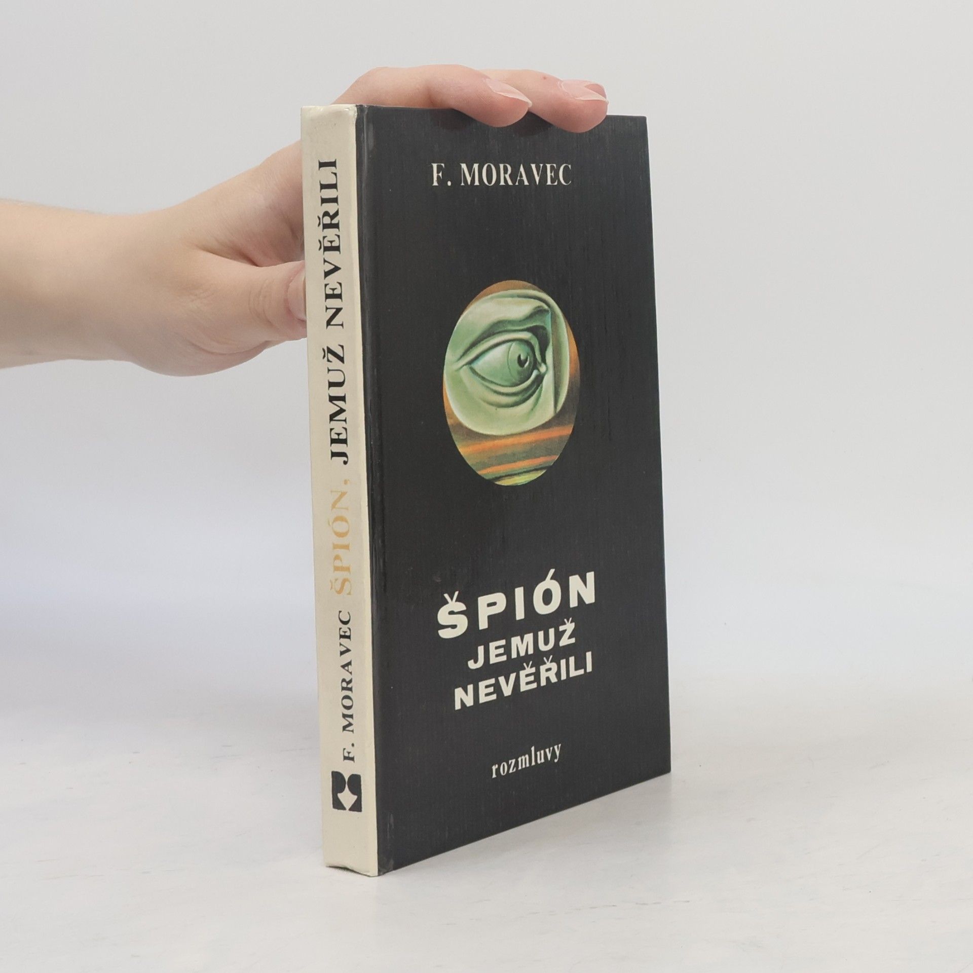 František Moravec Špión, jemuž nevěřili