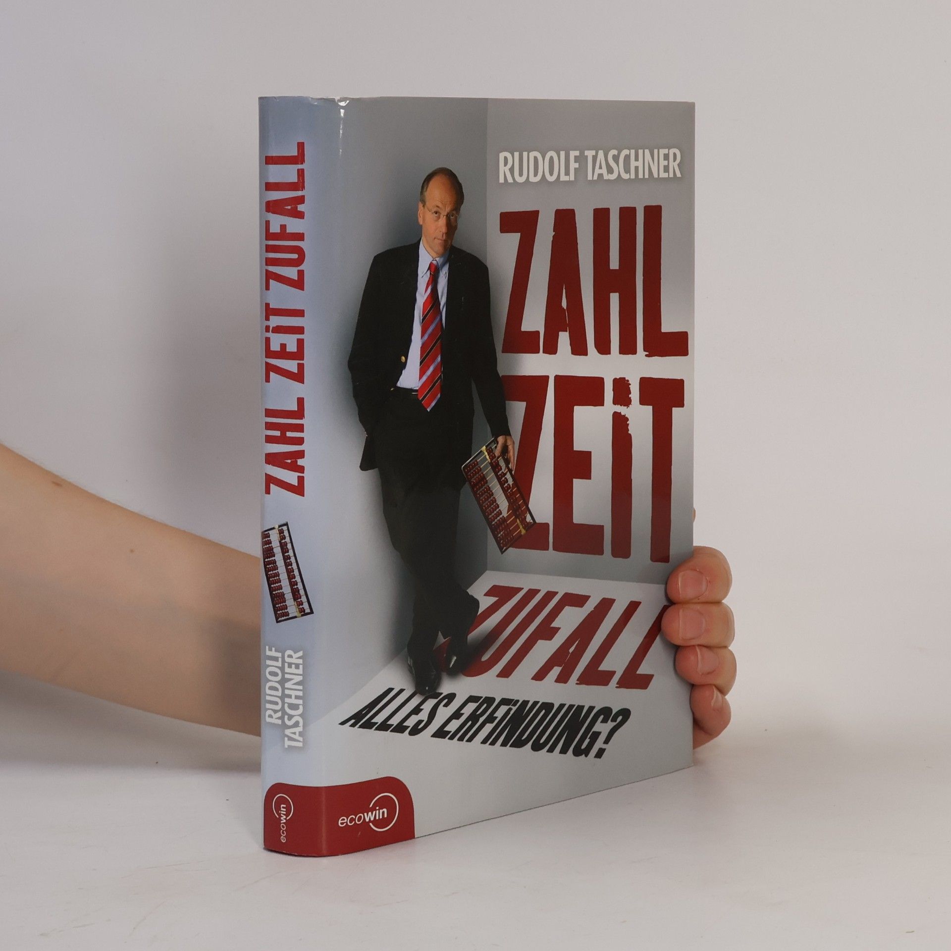 Rudolf Taschner Zahl Zeit Zufall. Alles Erfindung?
