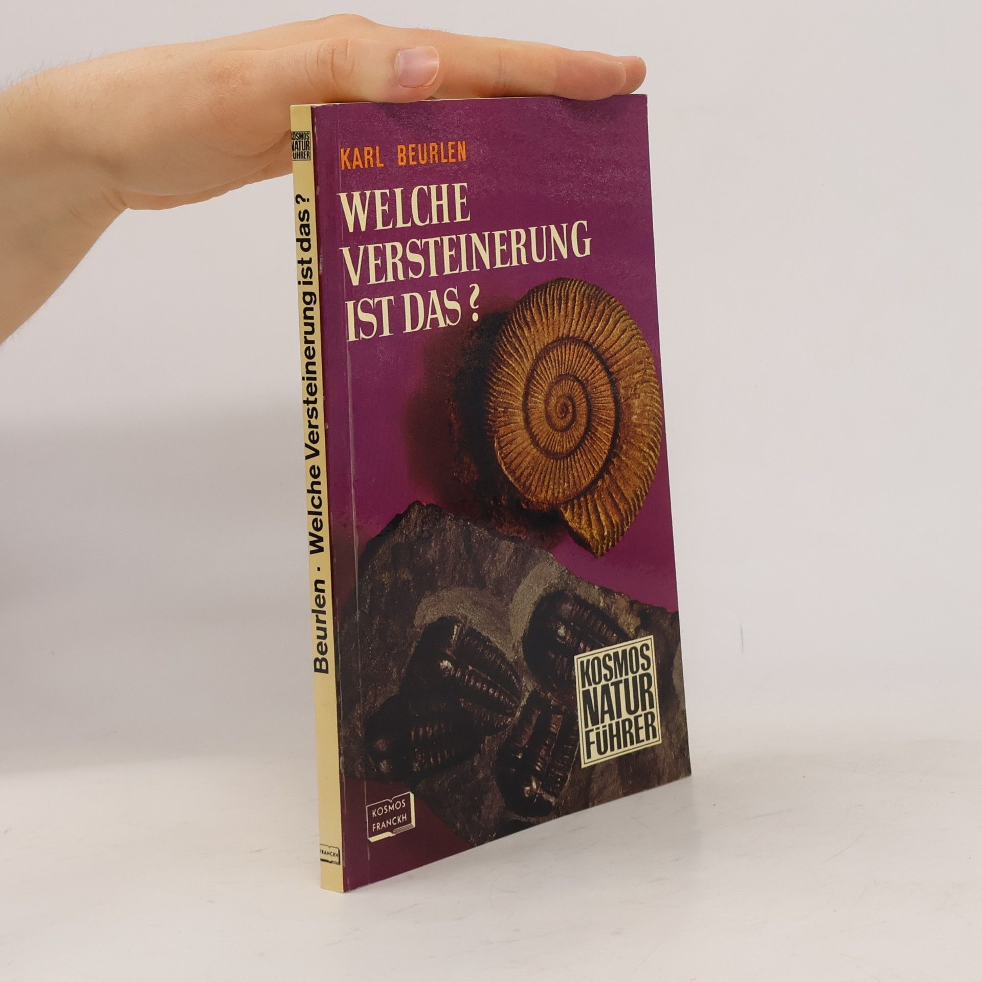 Kosmos Natur Führer: Welche Versteinerung ist das? : Tab. z. Bestimmen von Versteinerungen Mitteleuropas.
