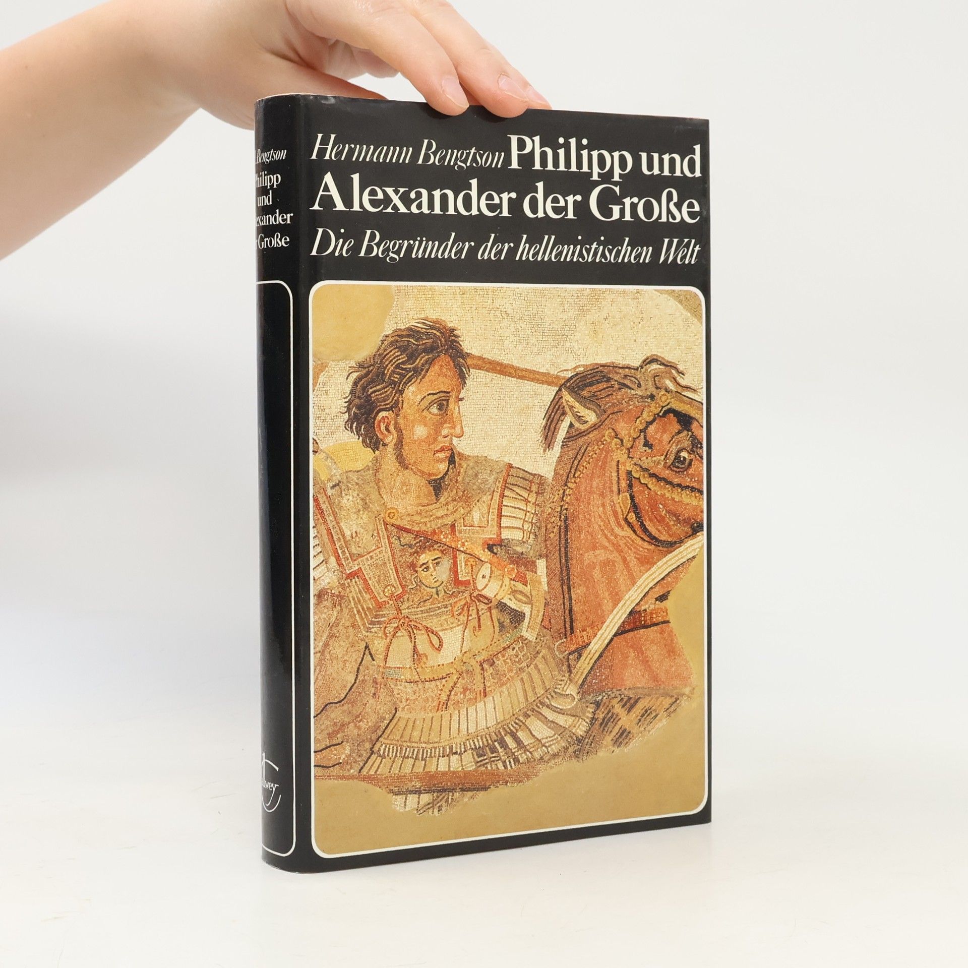 Hermann Bengtson Philipp und Alexander der Große. Die Begründer der hellenistischen Welt