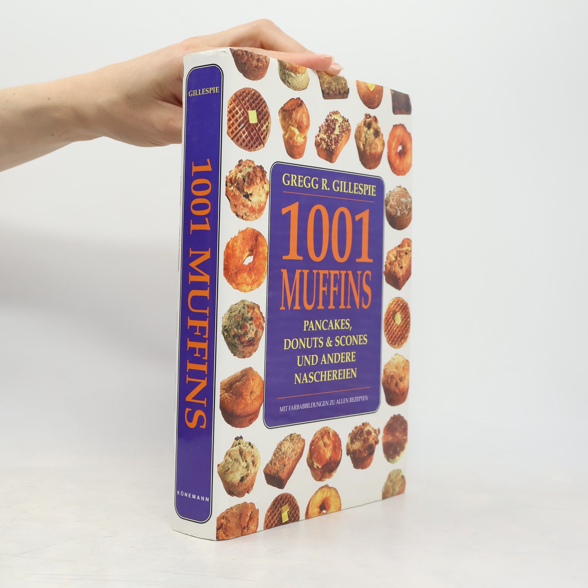 Gregg R. Gillespie 1001 Muffins, Pfannkuchen, Donuts, Scones und andere Naschereien