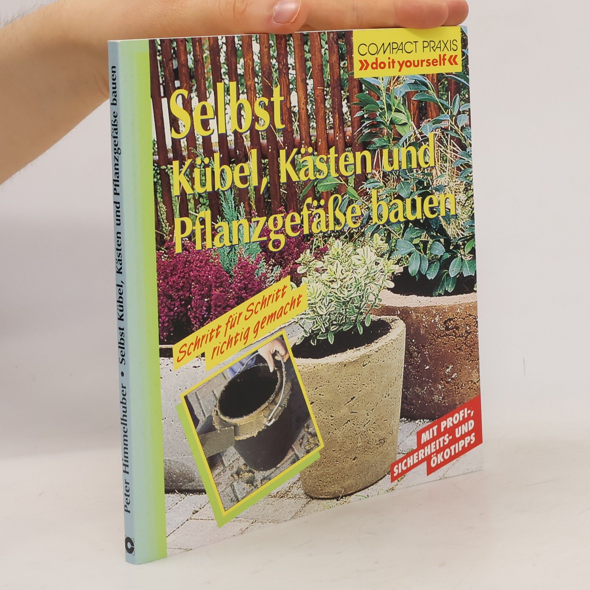 Peter Himmelhuber Selbst Kübel, Kästen und Pflanzgefäße bauen