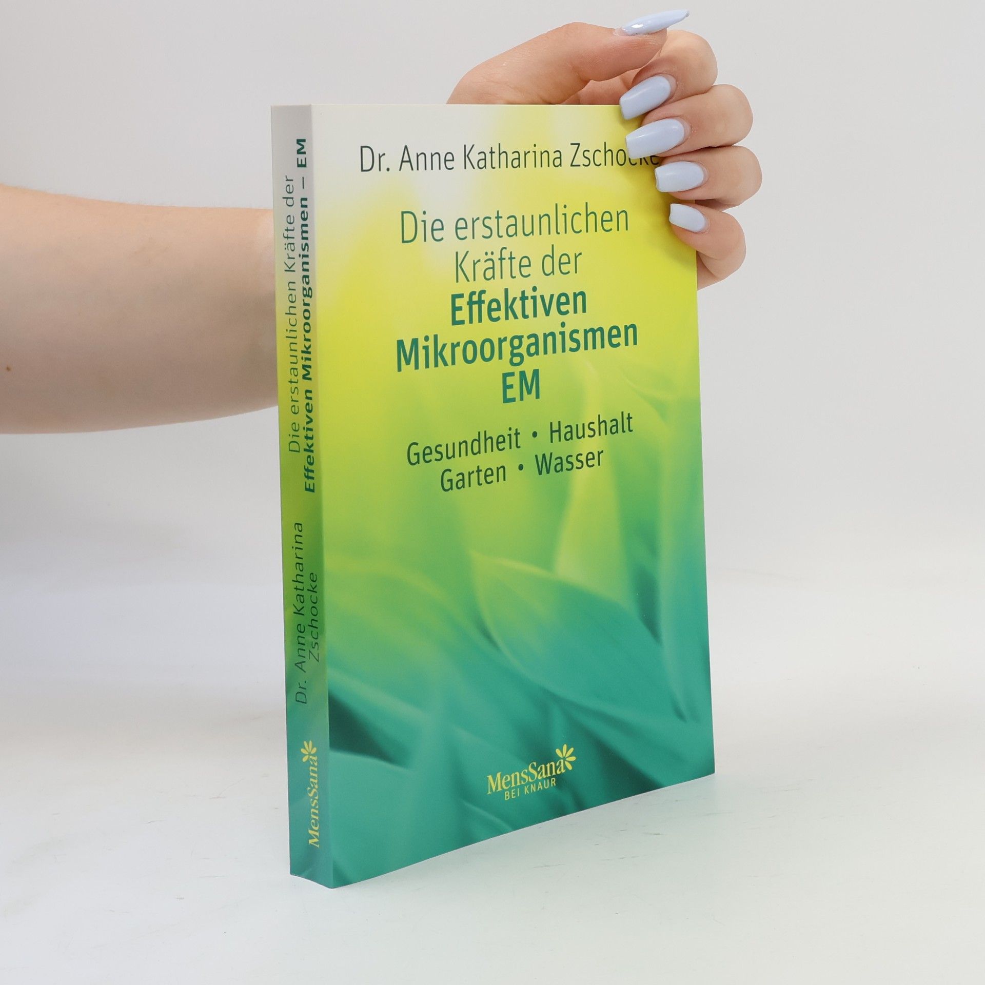 Anne Katharina Zschocke Die erstaunlichen Kräfte der Effektiven Mikroorganismen - EM