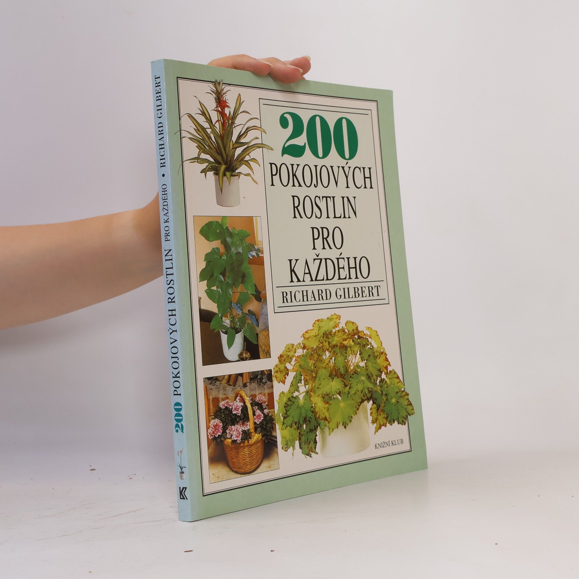Richard Gilbert 200 pokojových rostlin pro každého