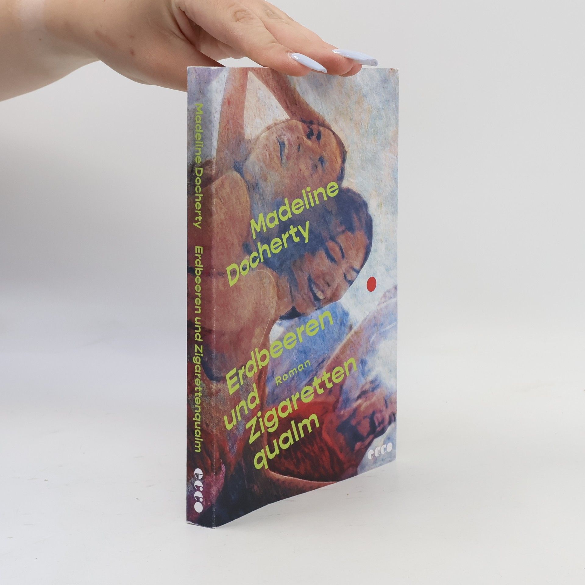 Madeline Docherty Erdbeeren und Zigarettenqualm