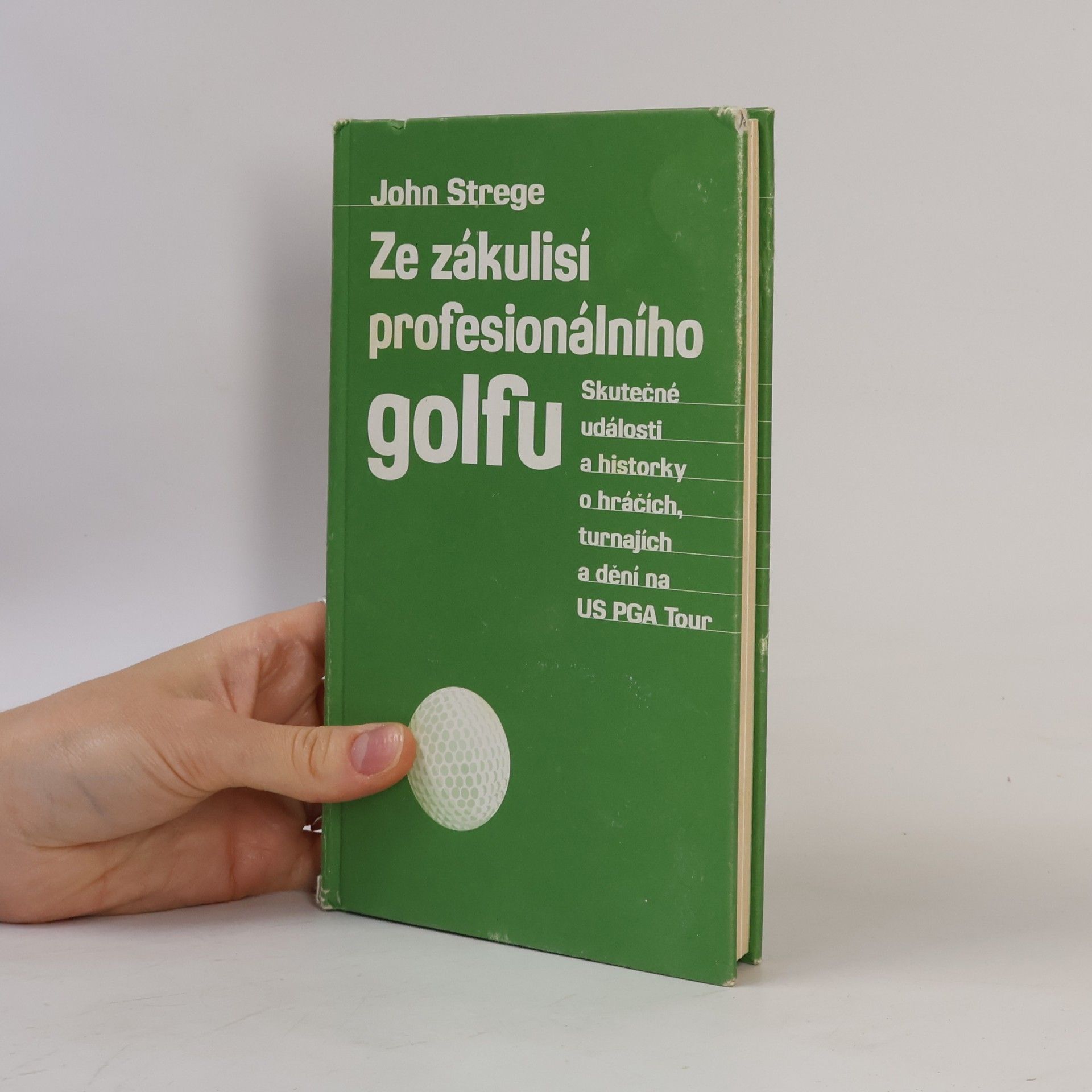 John Strege Ze zákulisí profesionálního golfu: Skutečné události a historky o hráčích, turnajích a dění na US PGA Tour