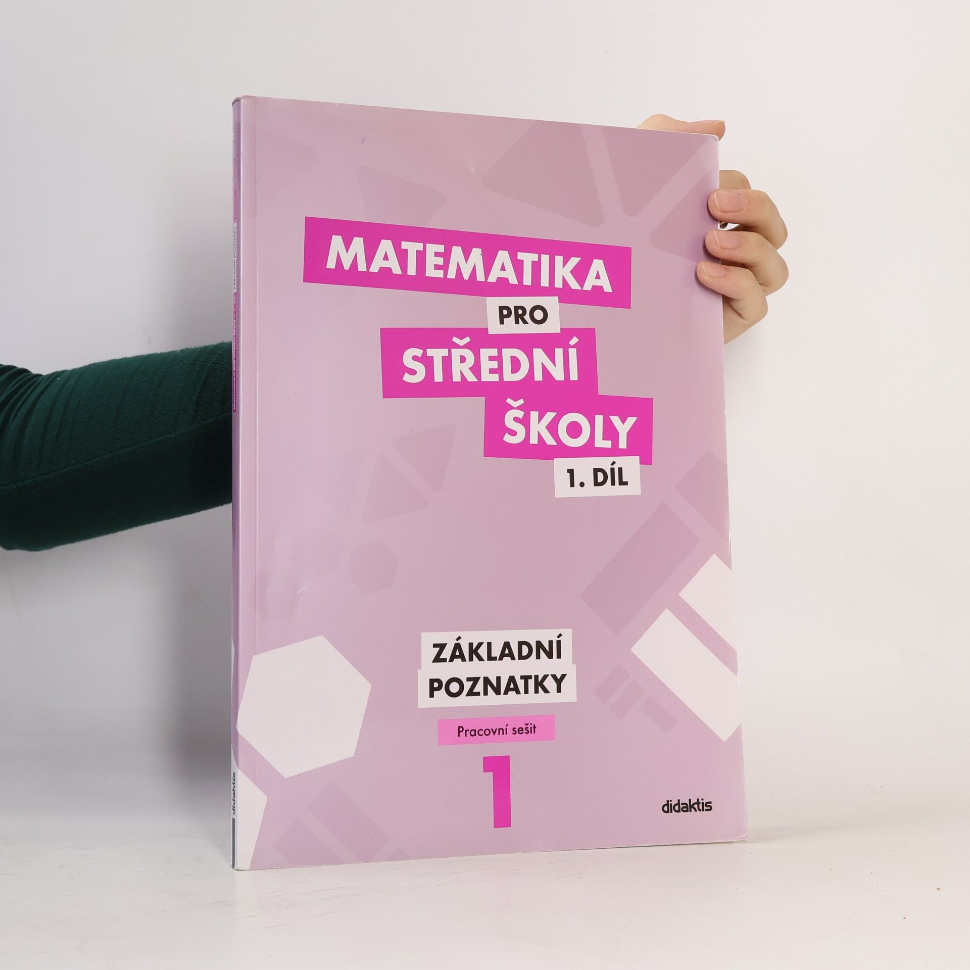 Martina Květoňová Matematika pro střední školy 1. díl. Základní poznatky.