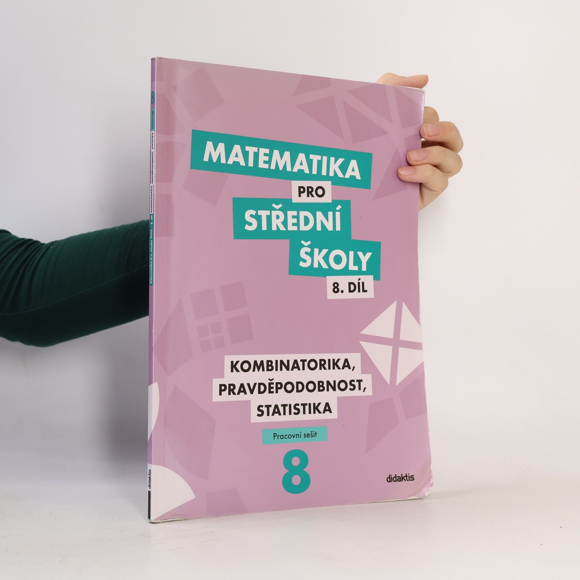 Radek Horenský Matematika pro střední školy. 8. díl, Kombinatorika, pravděpodobnost, statistika. Pracovní sešit