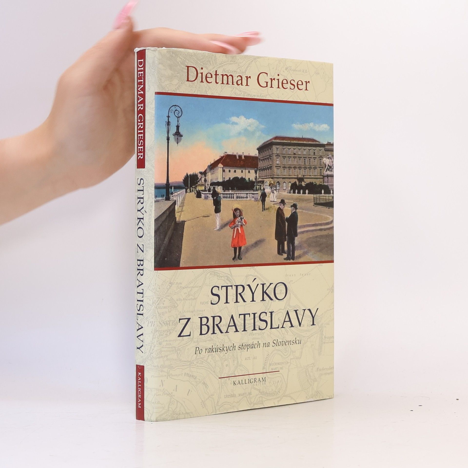 Dietmar Grieser Strýko z Bratislavy. Po rakúskych stopách na Slovensku.