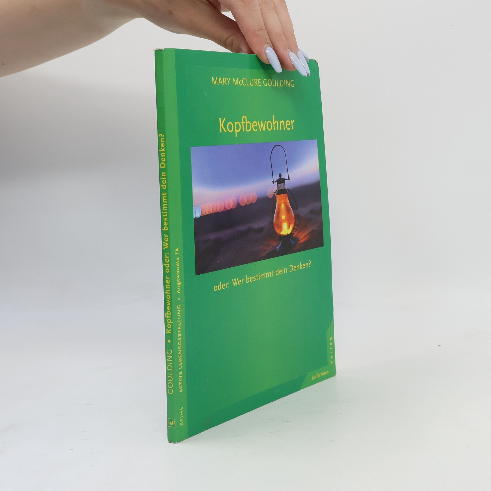 Mary McClure Goulding Kopfbewohner oder: wer bestimmt dein Denken?