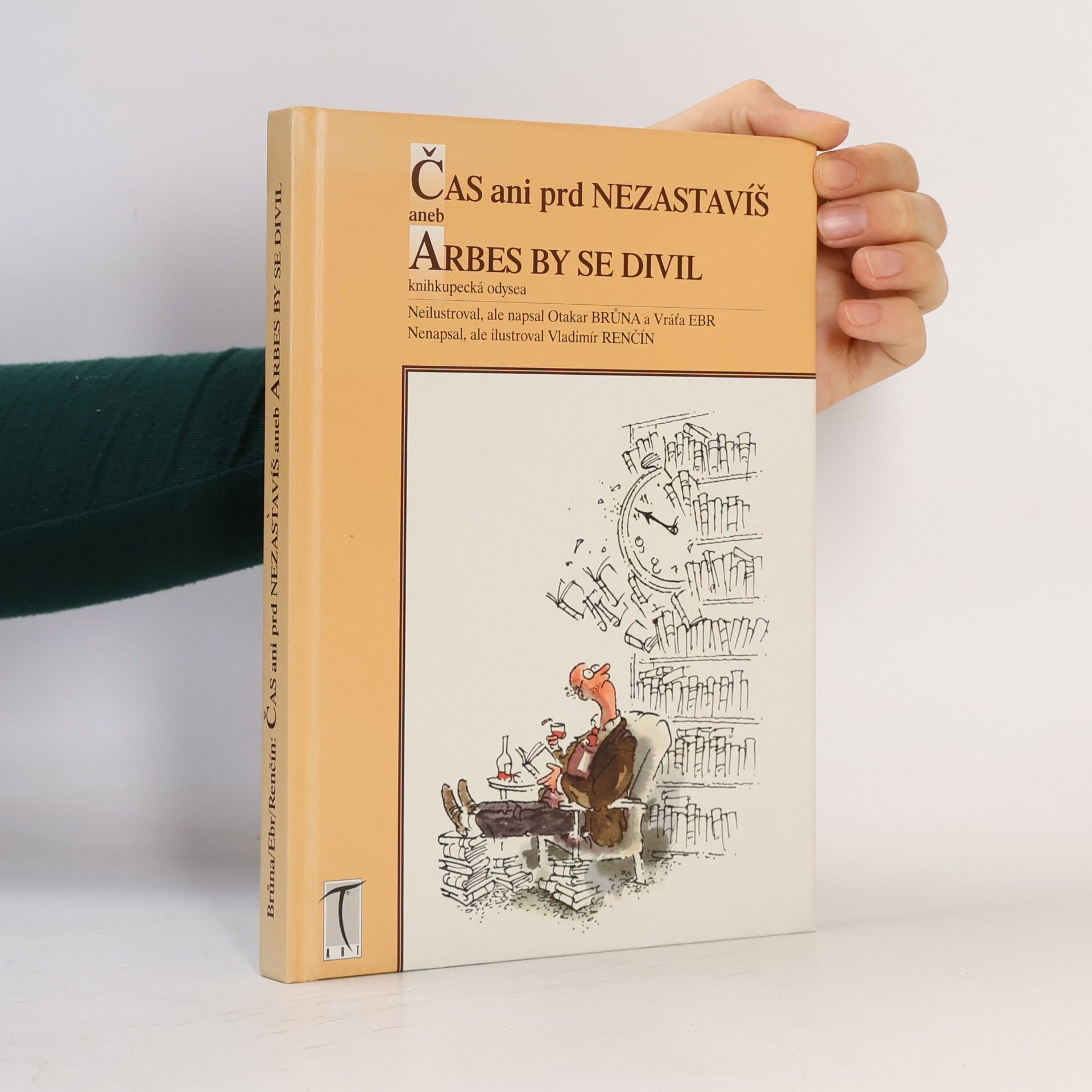 Vratislav Ebr Čas ani prd nezastavíš, aneb, Arbes by se divil
