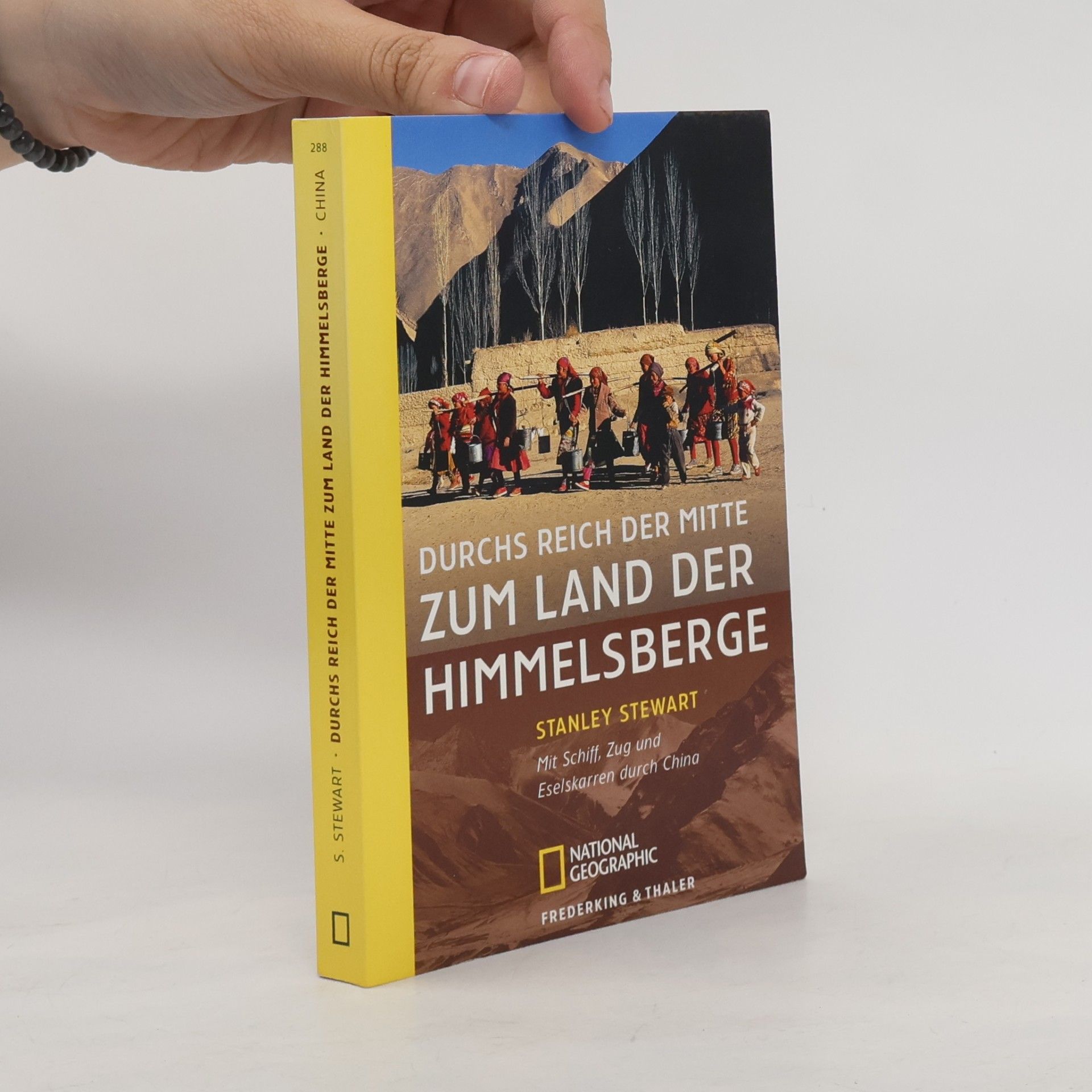Stanley Stewart Durchs Reich der Mitte zum Land der Himmelsberge. Mit Schiff, Zug und Eselskarren durch China