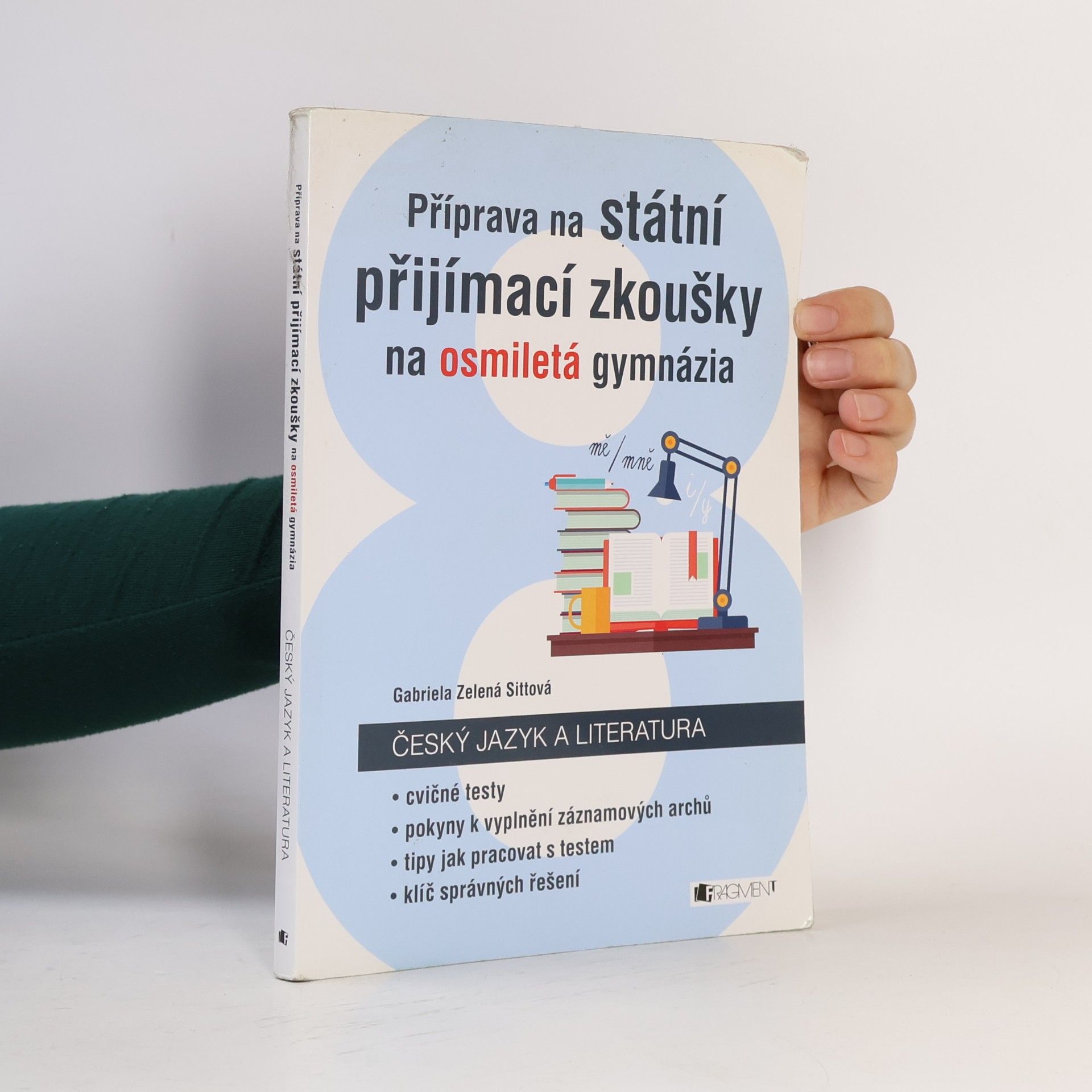 Gabriela Zelená Sittová Příprava na státní přijímací zkoušky na osmiletá gymnázia. Český jazyk a literatura + Záznamové archy