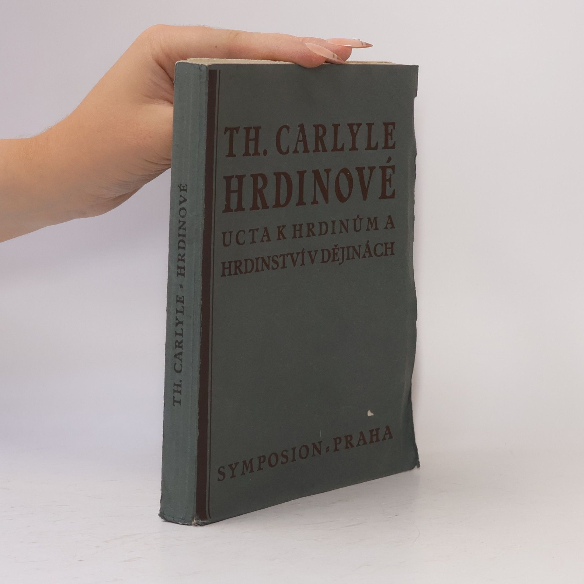 Thomas Carlyle Hrdinové. Úcta k hrdinům a hrdinství v dějinách