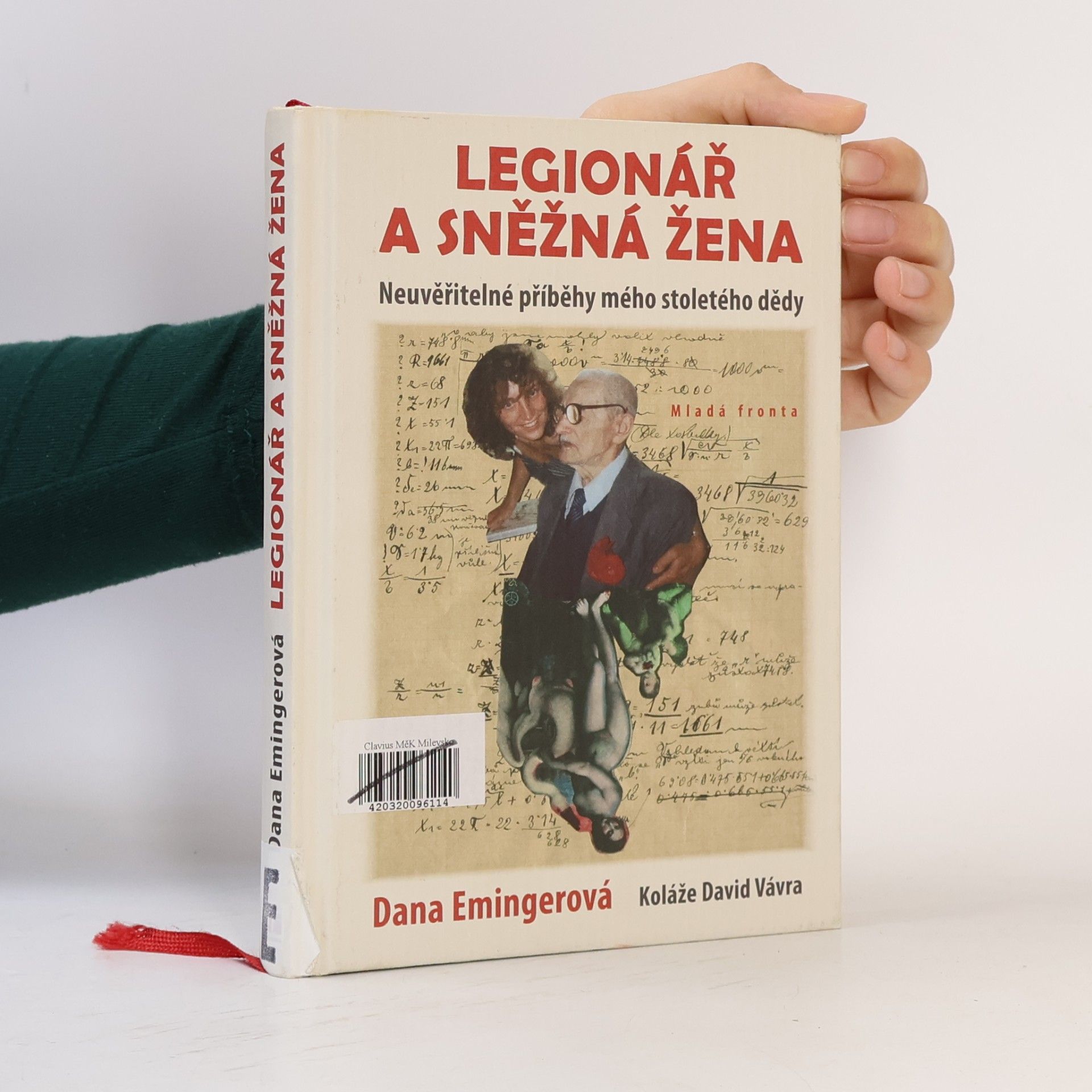 Dana Emingerová Legionář a sněžná žena : neuvěřitelné příběhy mého stoletého dědy