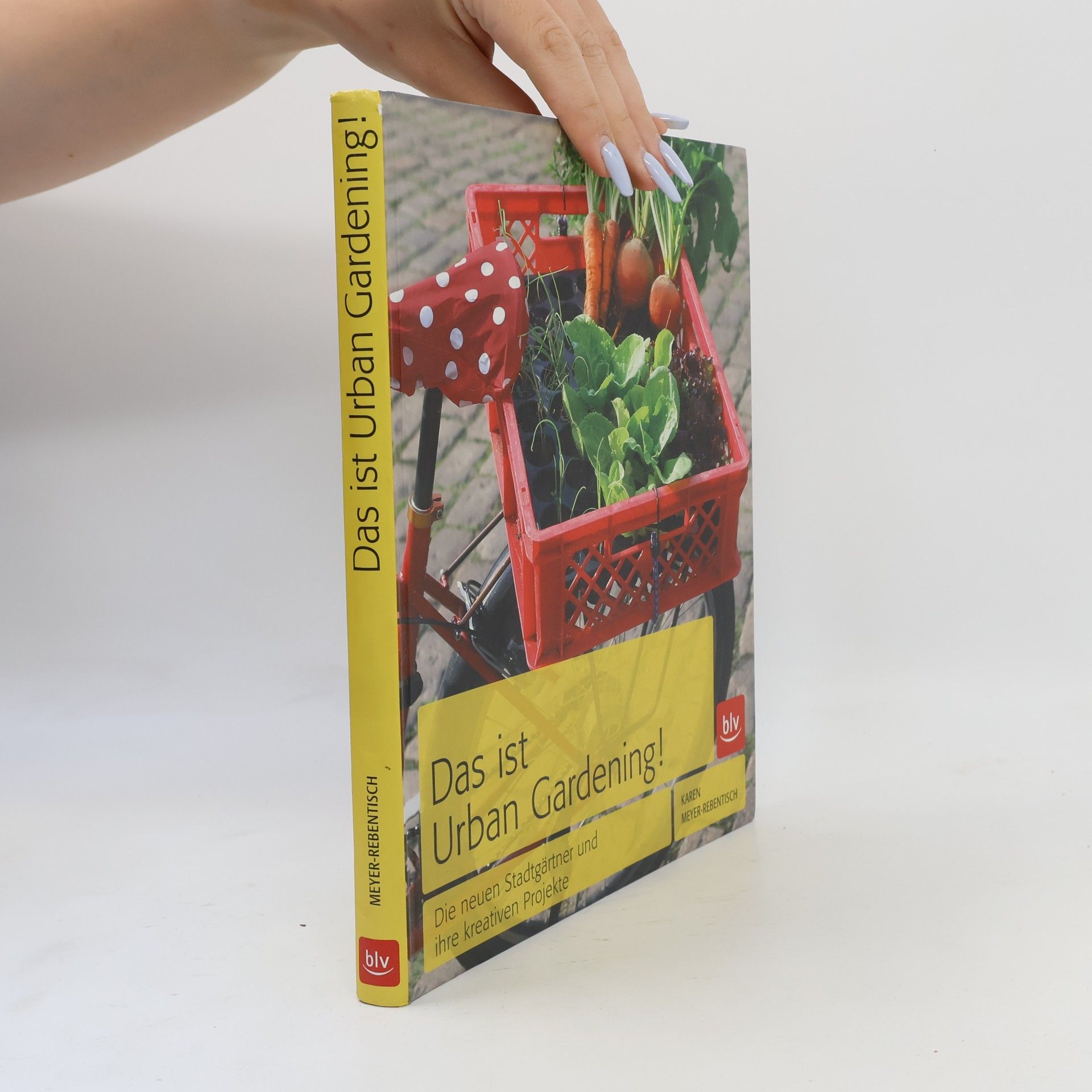 Karen Meyer Rebentisch Das ist Urban Gardening!