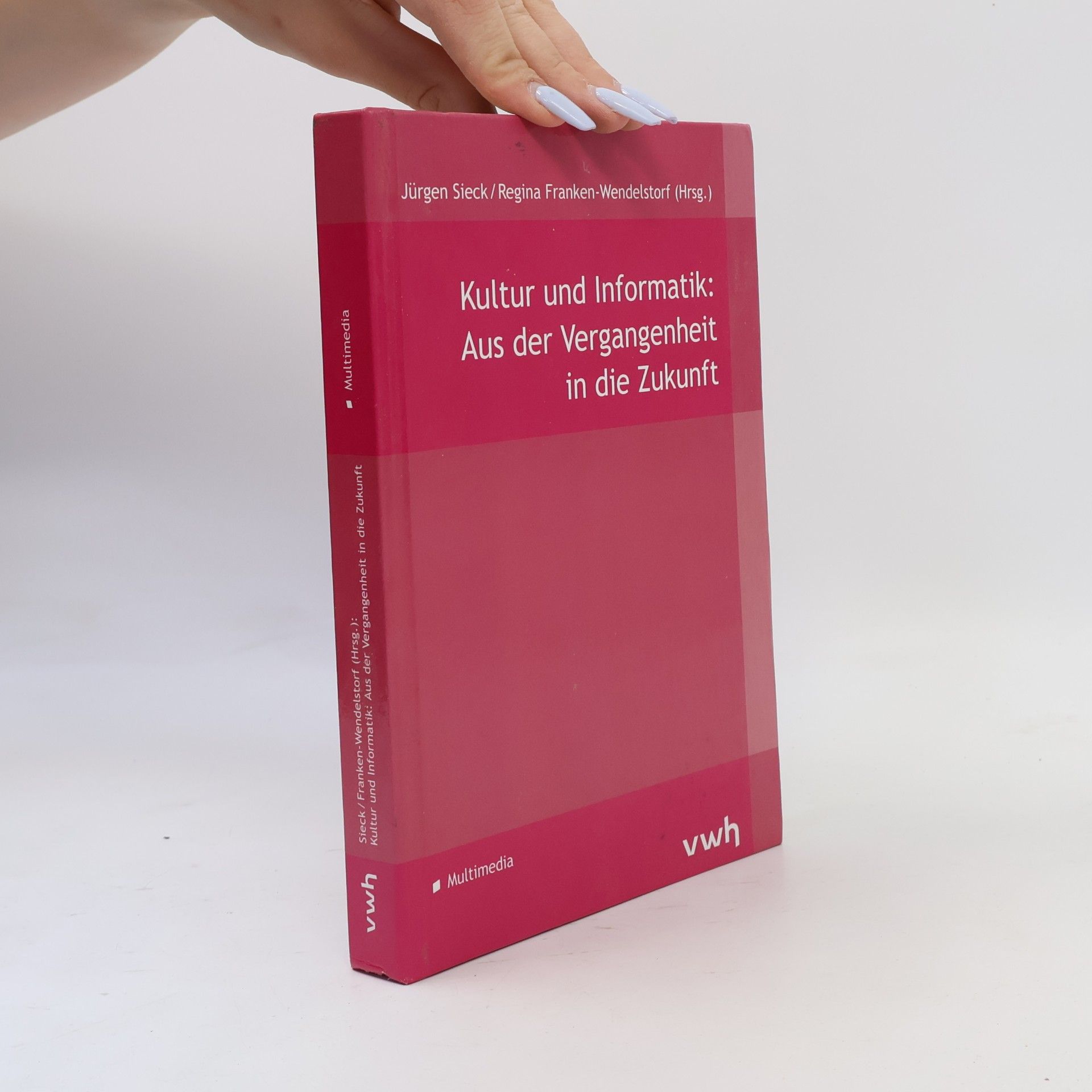 Regina Franken-Wendelstorf Multimedia: Kultur und Informatik: Aus der Vergangenheit in die Zukunft