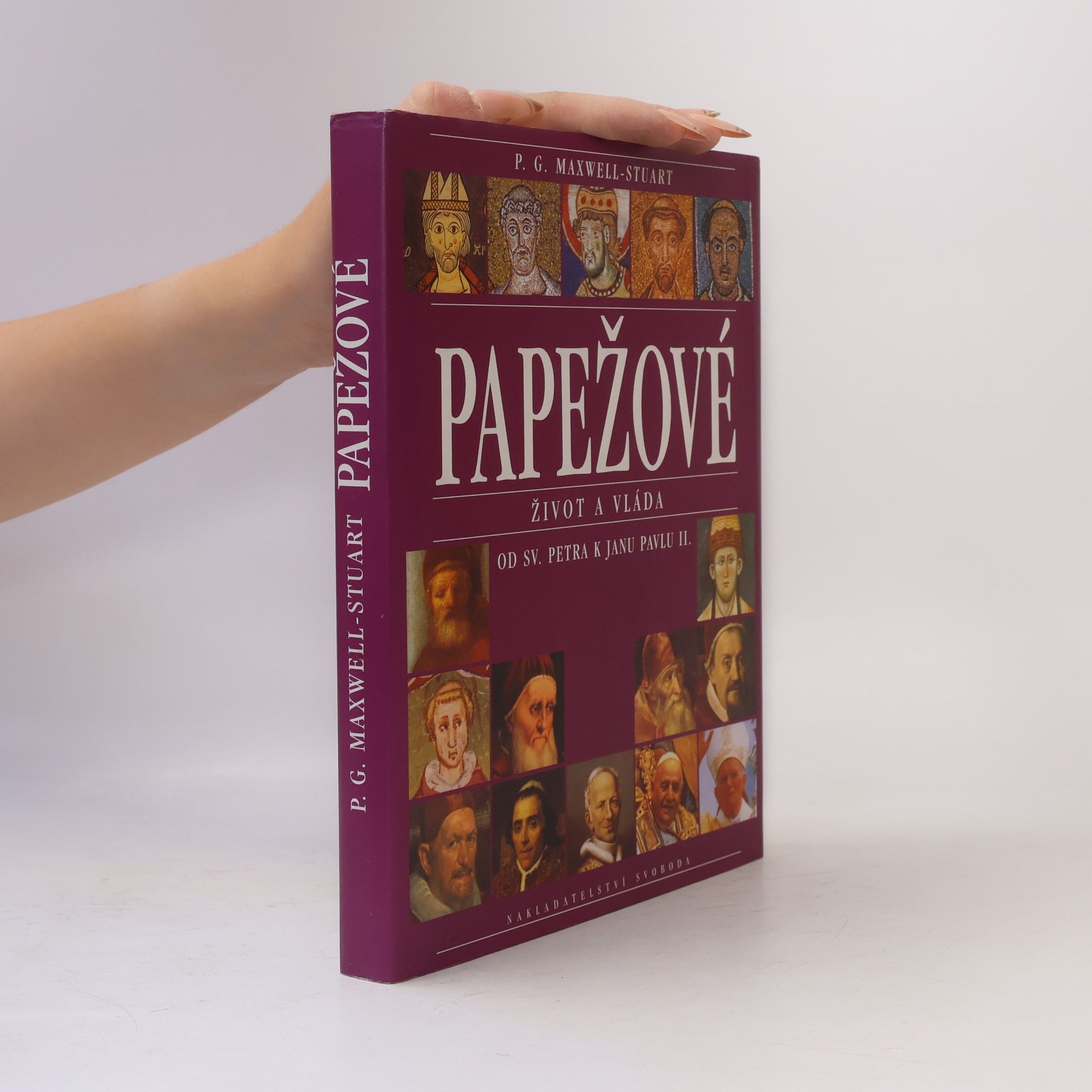 P. G. Maxwell-Stuart Papežové : Život a vláda