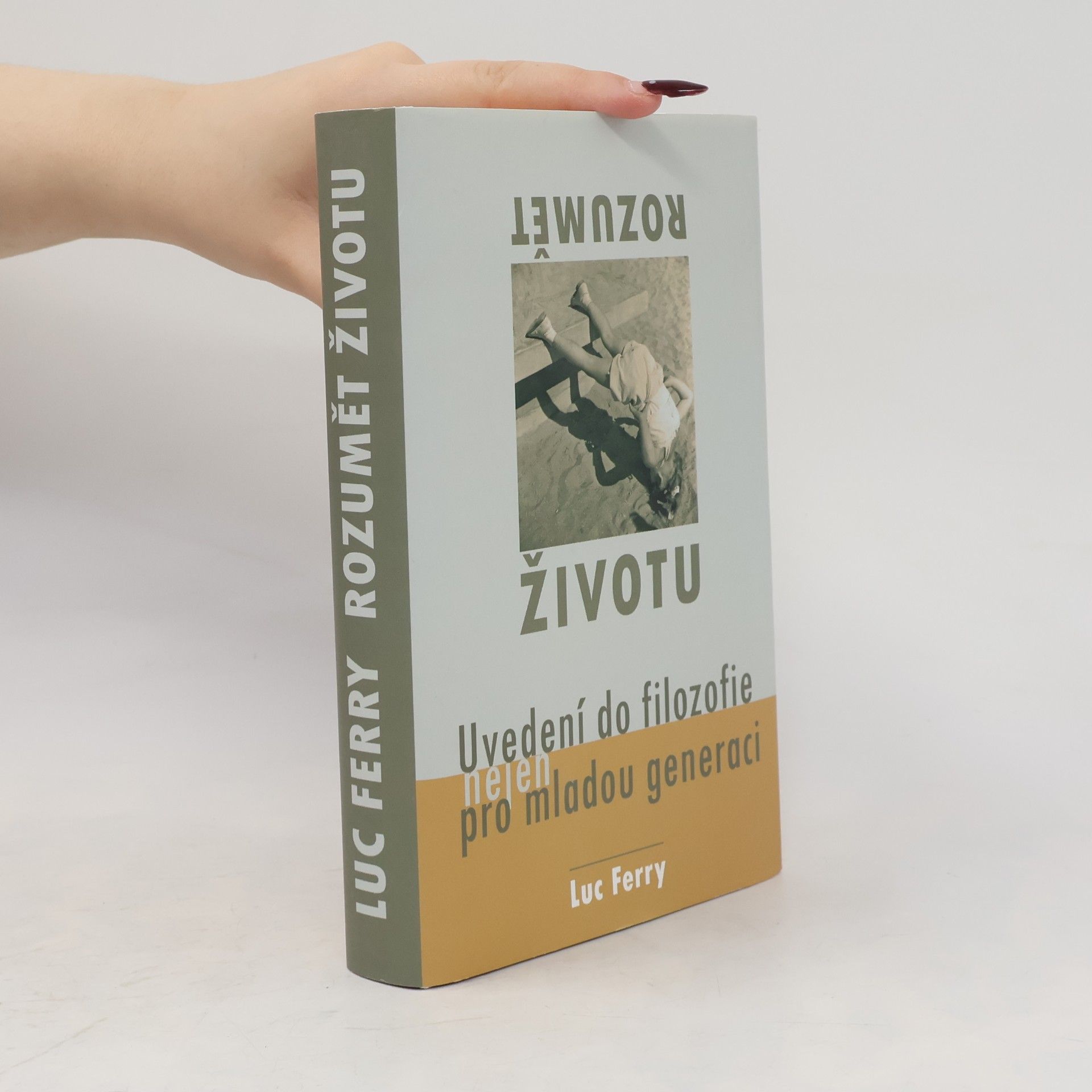 Luc Ferry Rozumět životu. Uvedení do filozofie nejen pro mladou generaci