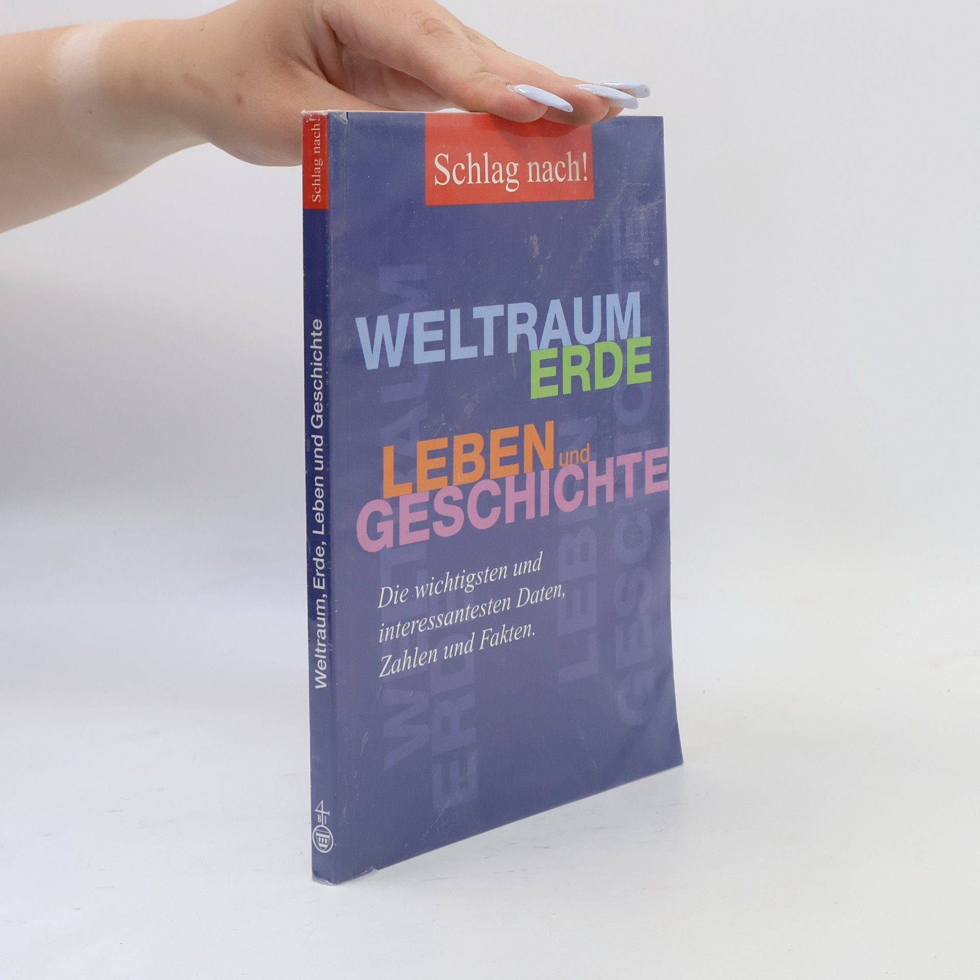 Autores varios Weltraum, Erde, Leben und Geschichte. Die wichtigsten und interessantesten Daten, Zahlen and Fakten