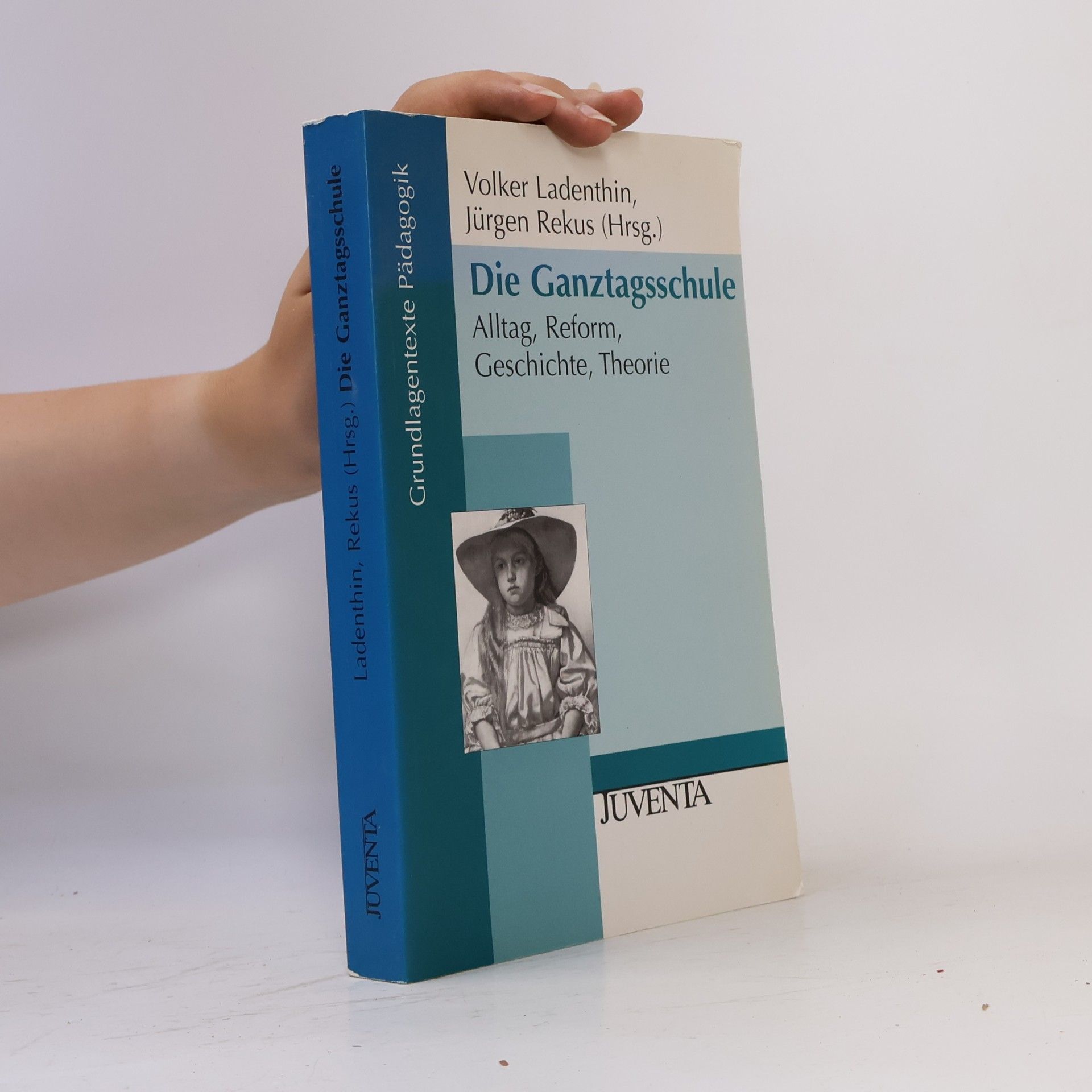 Volker Ladenthin Grundlagentexte Pädagogik: Die Ganztagsschule