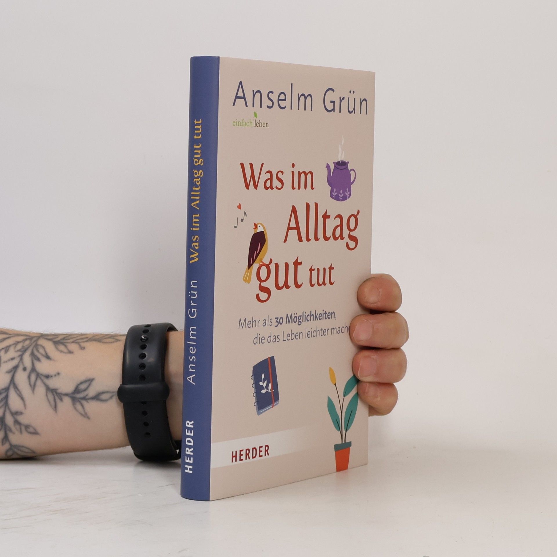 Anselm Grün Was im Alltag gut tut