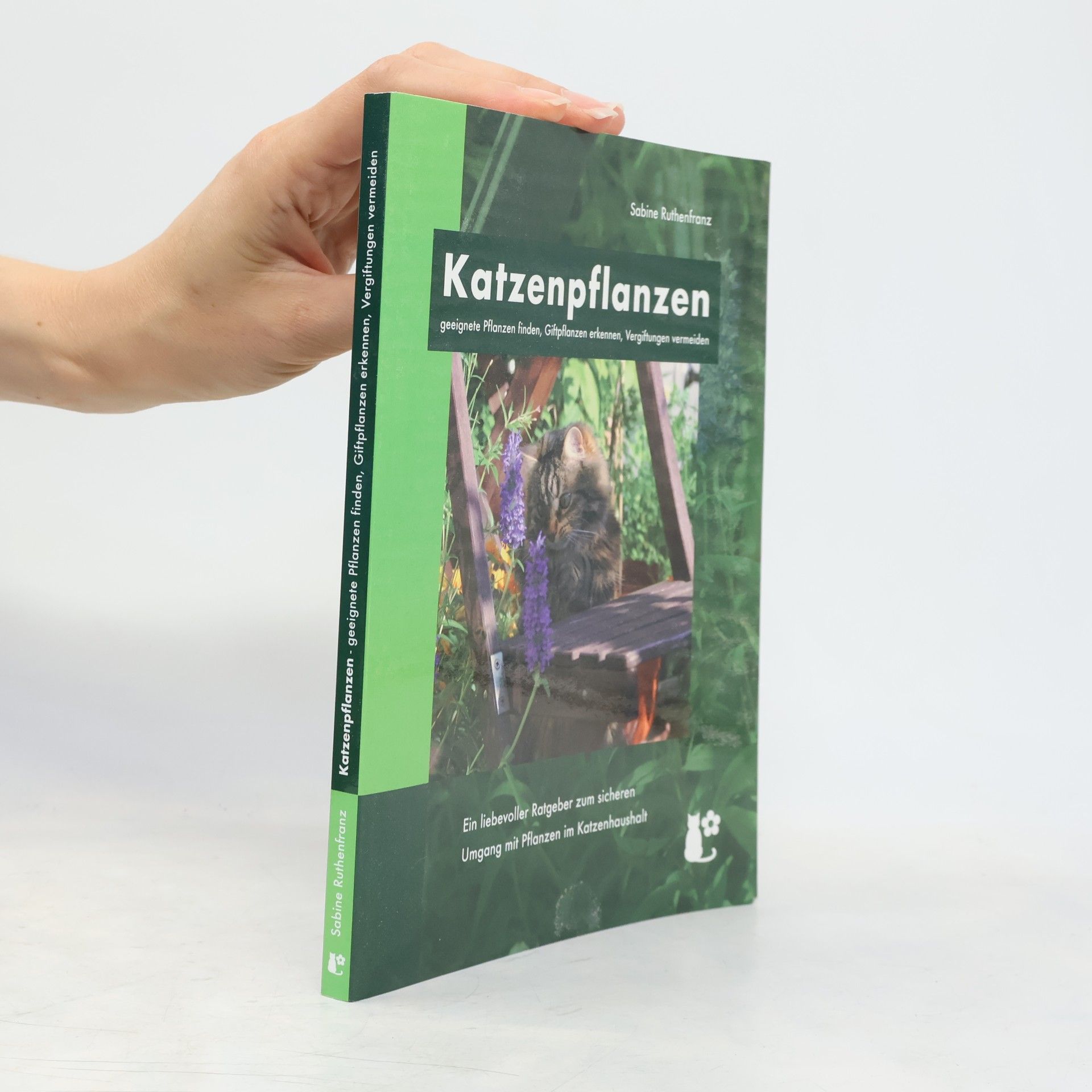 Sabine Ruthenfranz Katzenpflanzen. geeignete Pflanzen finden, Giftpflanzen erkennen, Vergiftungen vermeiden