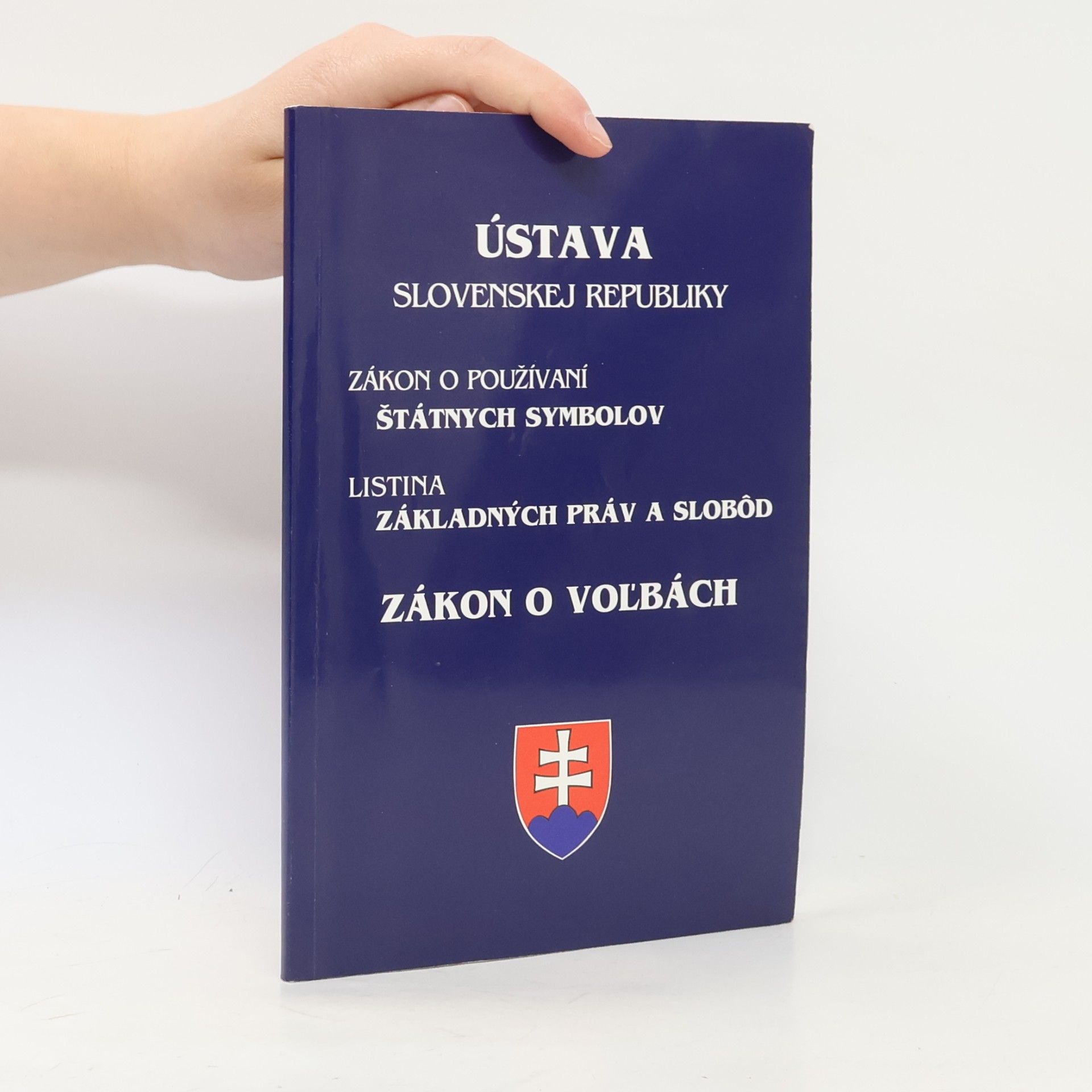 Various authors Ústava Slovenskej republiky. Zákon o používaní štátnych symbolov. Listina základných práv a slobôd. Zákon o voľbách