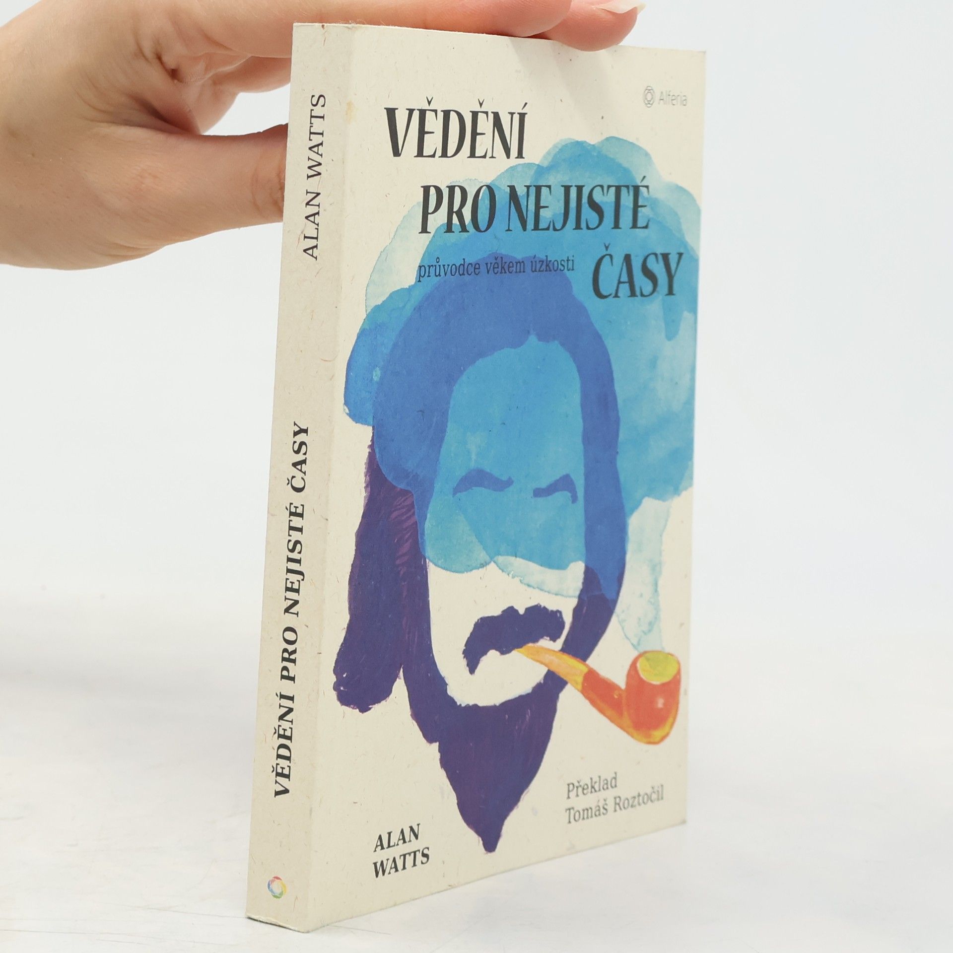 Alan Watts Vědění pro nejisté časy: průvodce věkem úzkosti