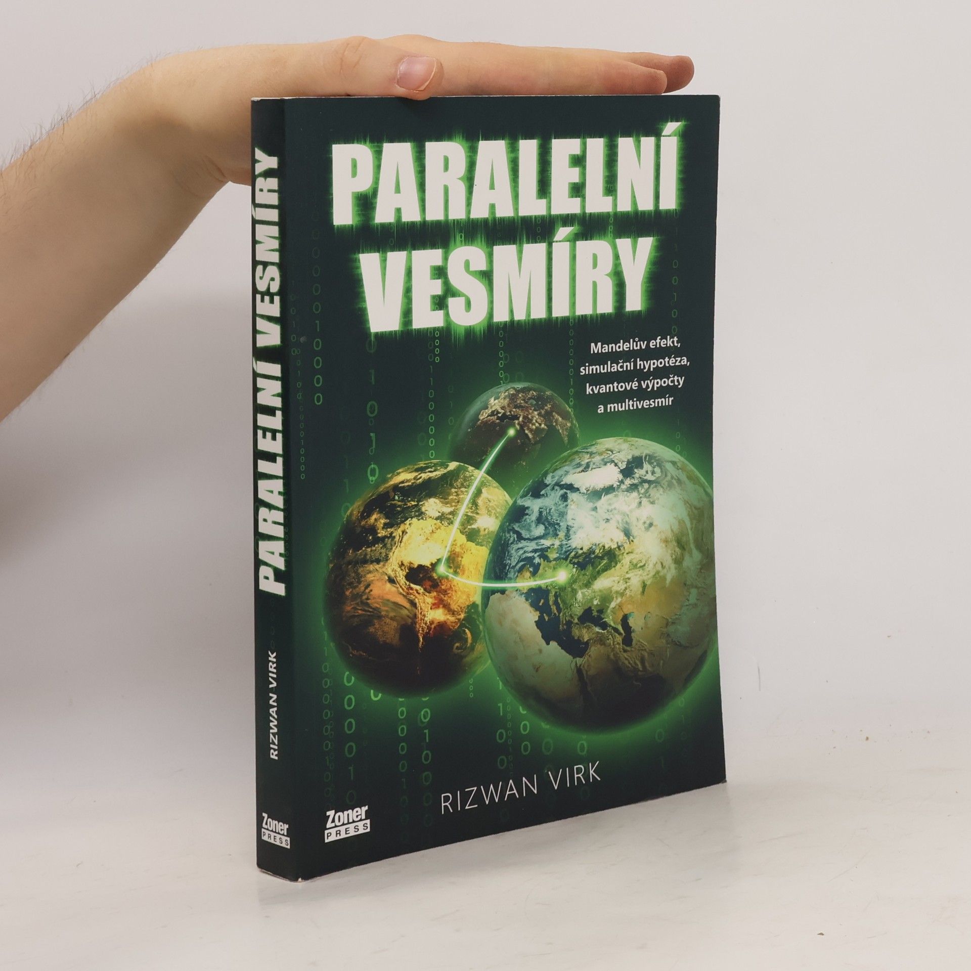 Rizwan Virk Paralelní vesmíry : Mandelův efekt, simulační hypotéza, kvantové výpočty a multivesmír