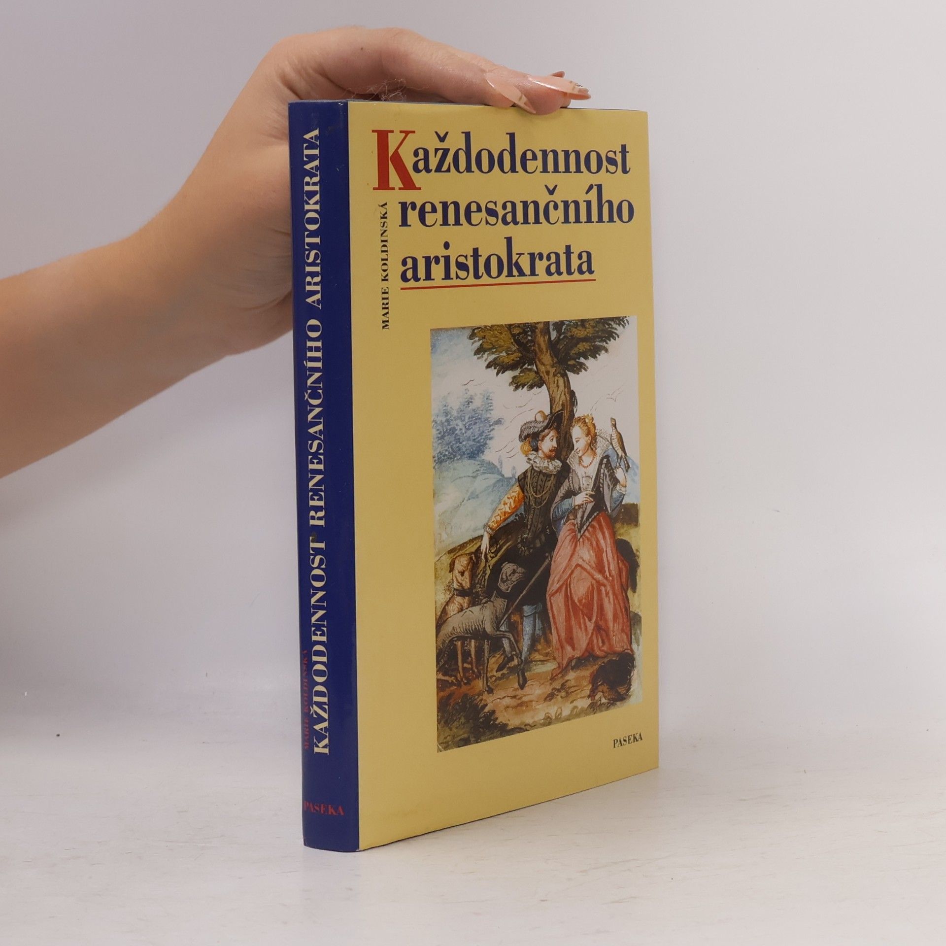 Marie Koldinská Každodennost renesančního aristokrata