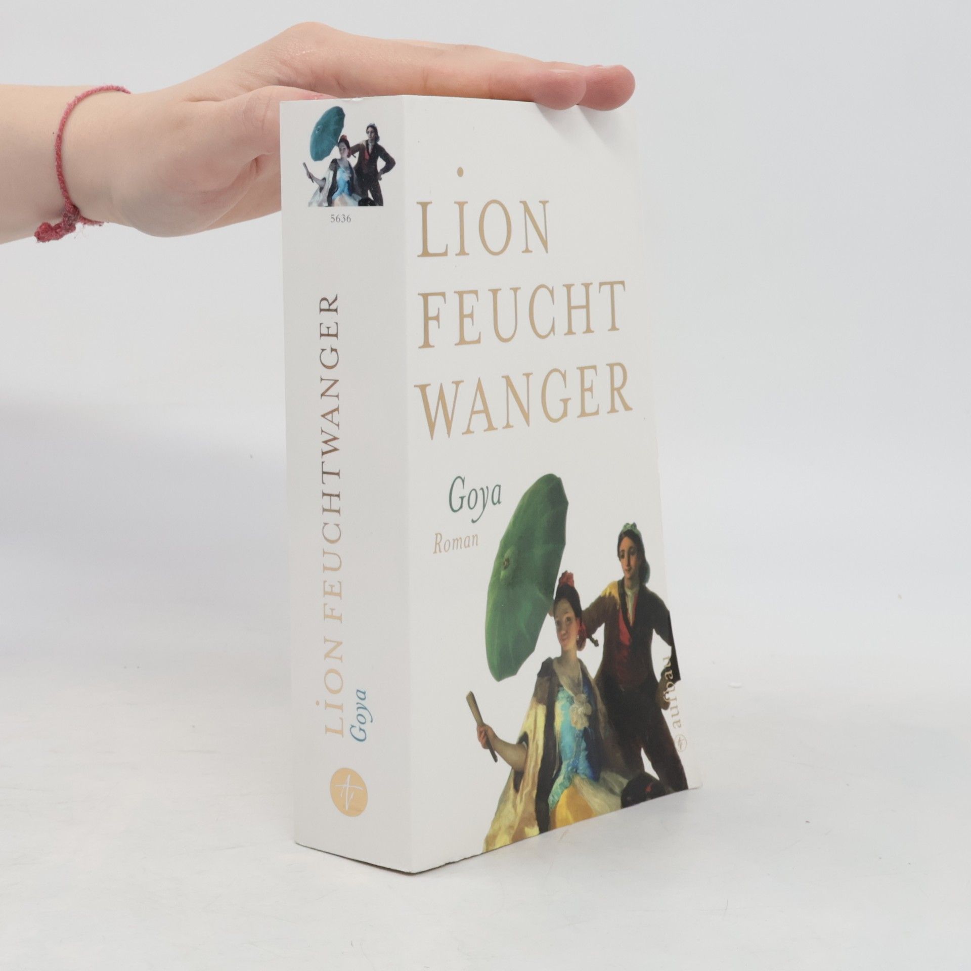 Lion Feuchtwanger Goya oder der arge Weg der Erkenntnis