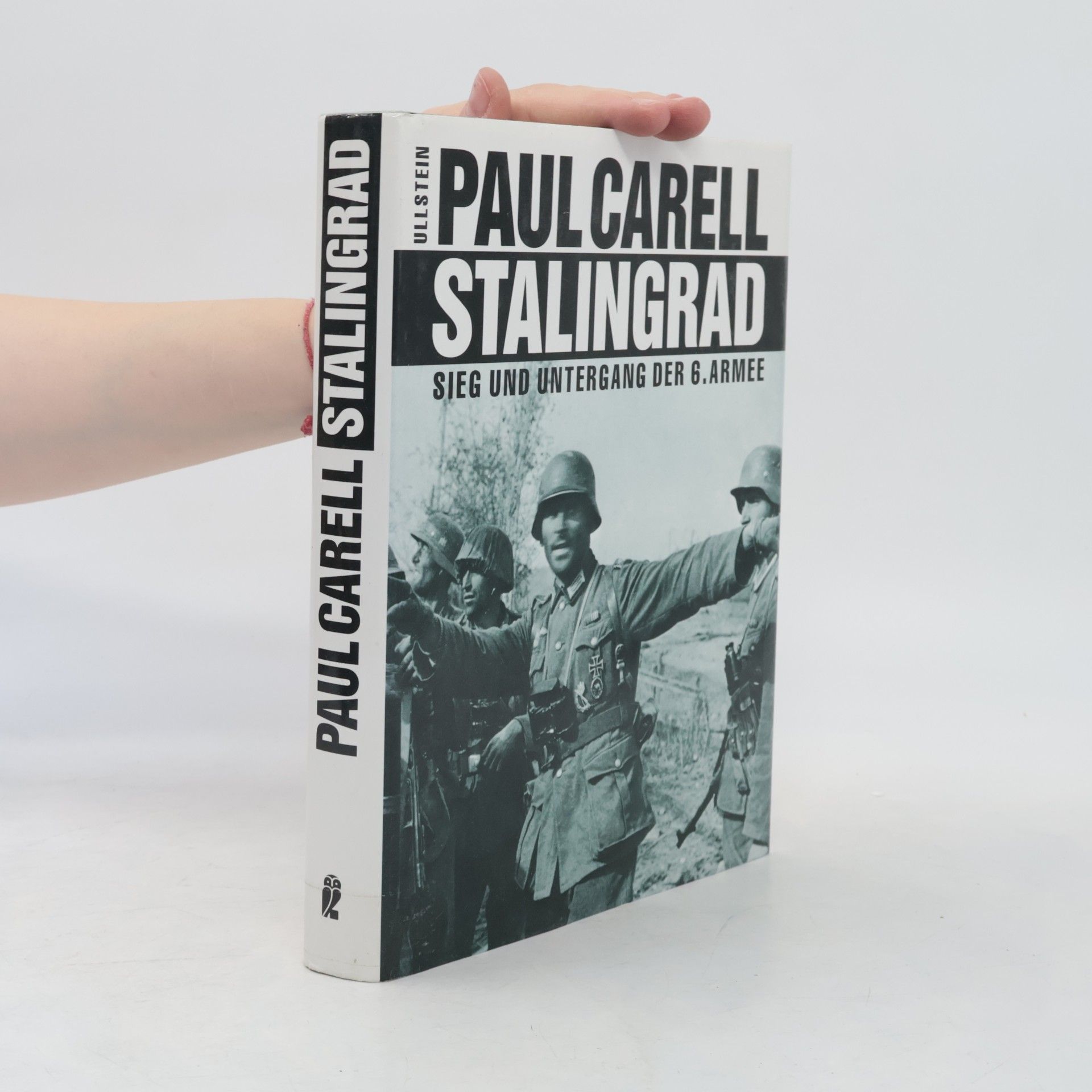 Paul Carell Stalingrad: Sieg und Untergang der 6. Armee
