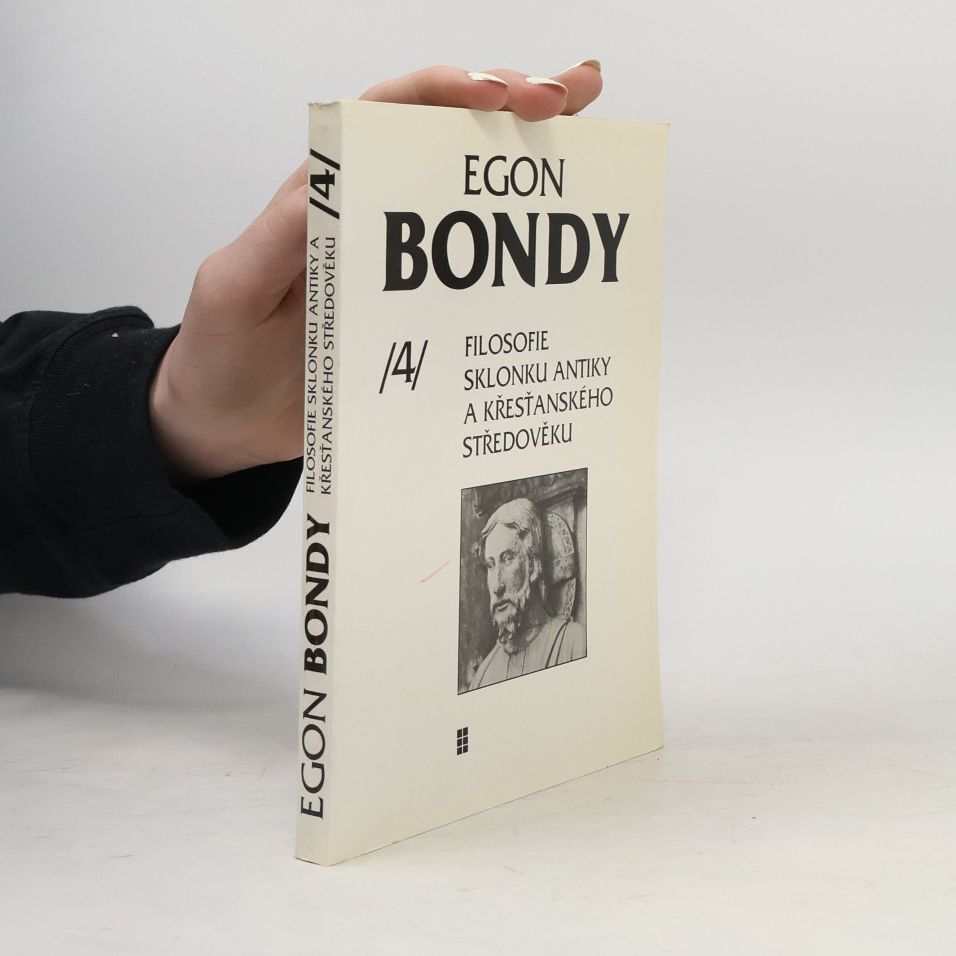 Egon Bondy Filosofie sklonku antiky a křesťanského středověku - Poznámky k dějinám filosofie 4