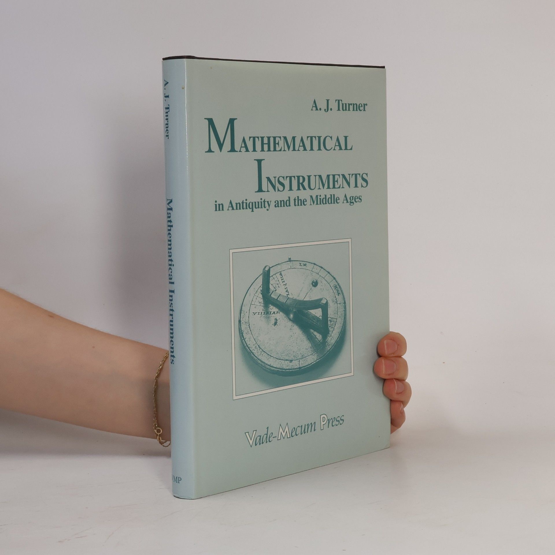Anthony John Turner Mathematical Instruments in Antiquity and the Middle Ages