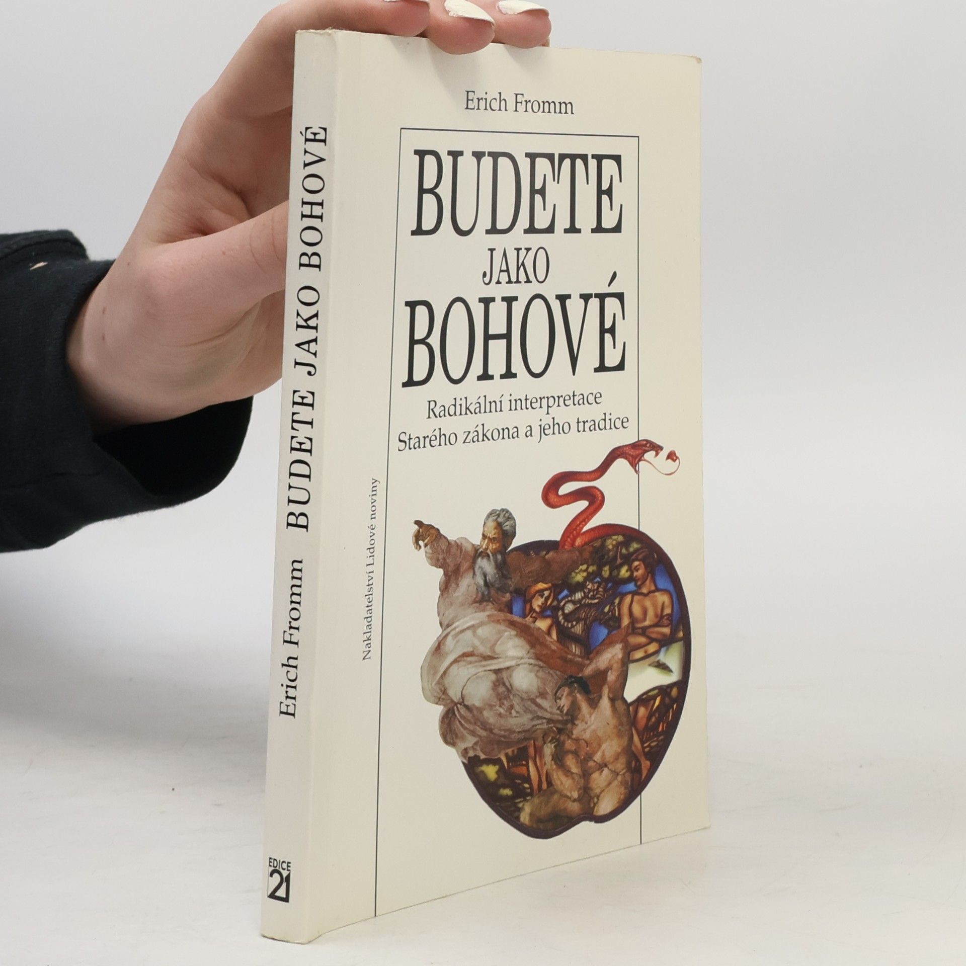 Erich Fromm Budete jako bohové. Radikální interpretace Starého zákona a jeho tradice
