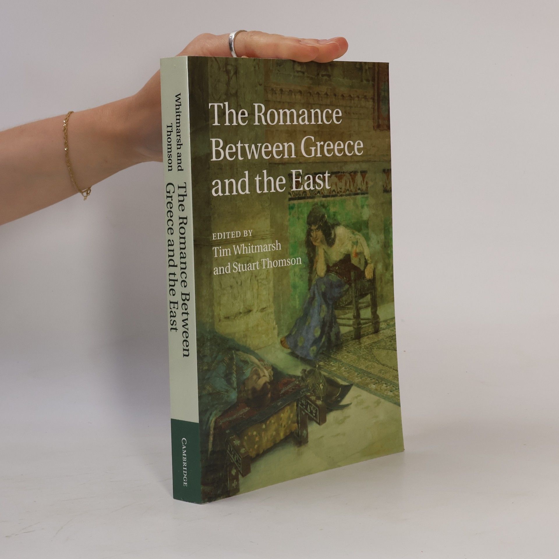 Tim Whitmarsh The Romance between Greece and the East
