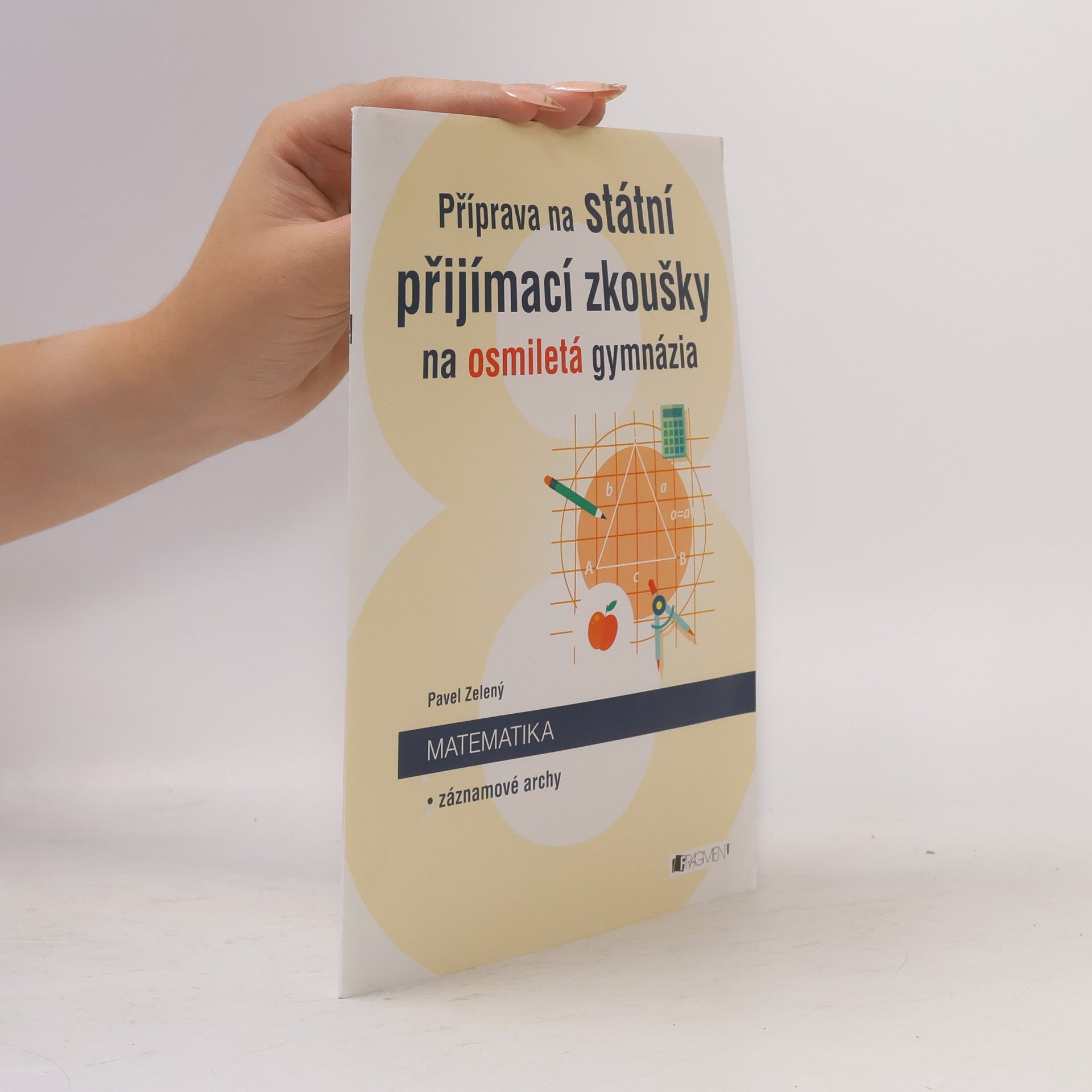 Pavel Zelený Příprava na státní přijímací zkoušky na osmiletá gymnázia. Matematika