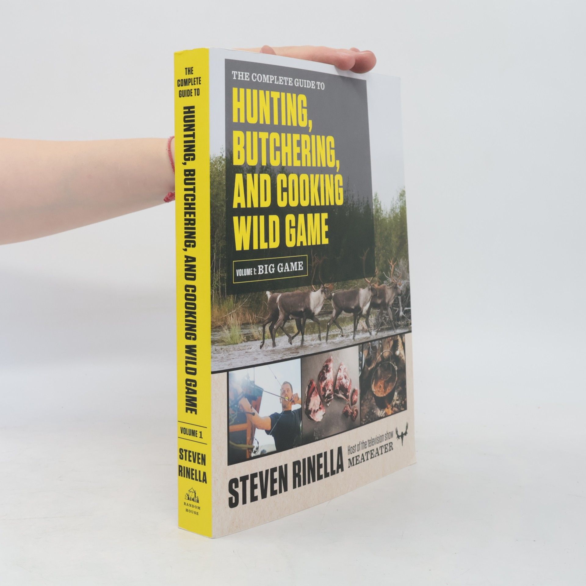 John Hafner The Complete Guide to Hunting, Butchering, and Cooking Wild Game, Volume 1