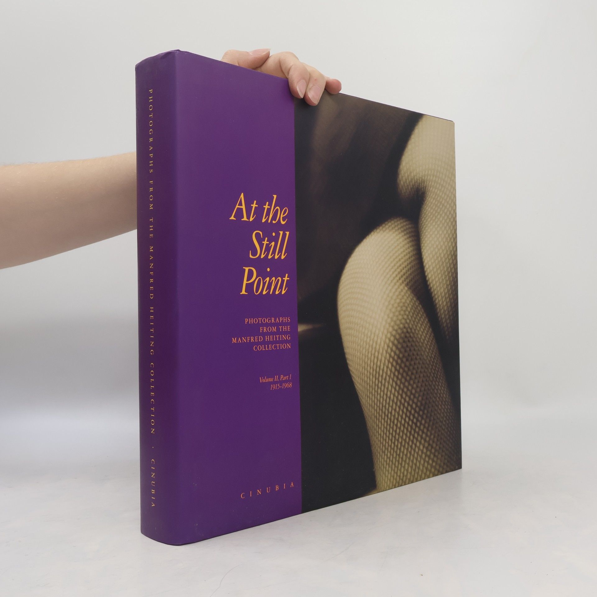 Autorenkollektiv At the Still Point: Photographs from the Manfred Heiting Collection. Volume II, Part 1: 1915–1968