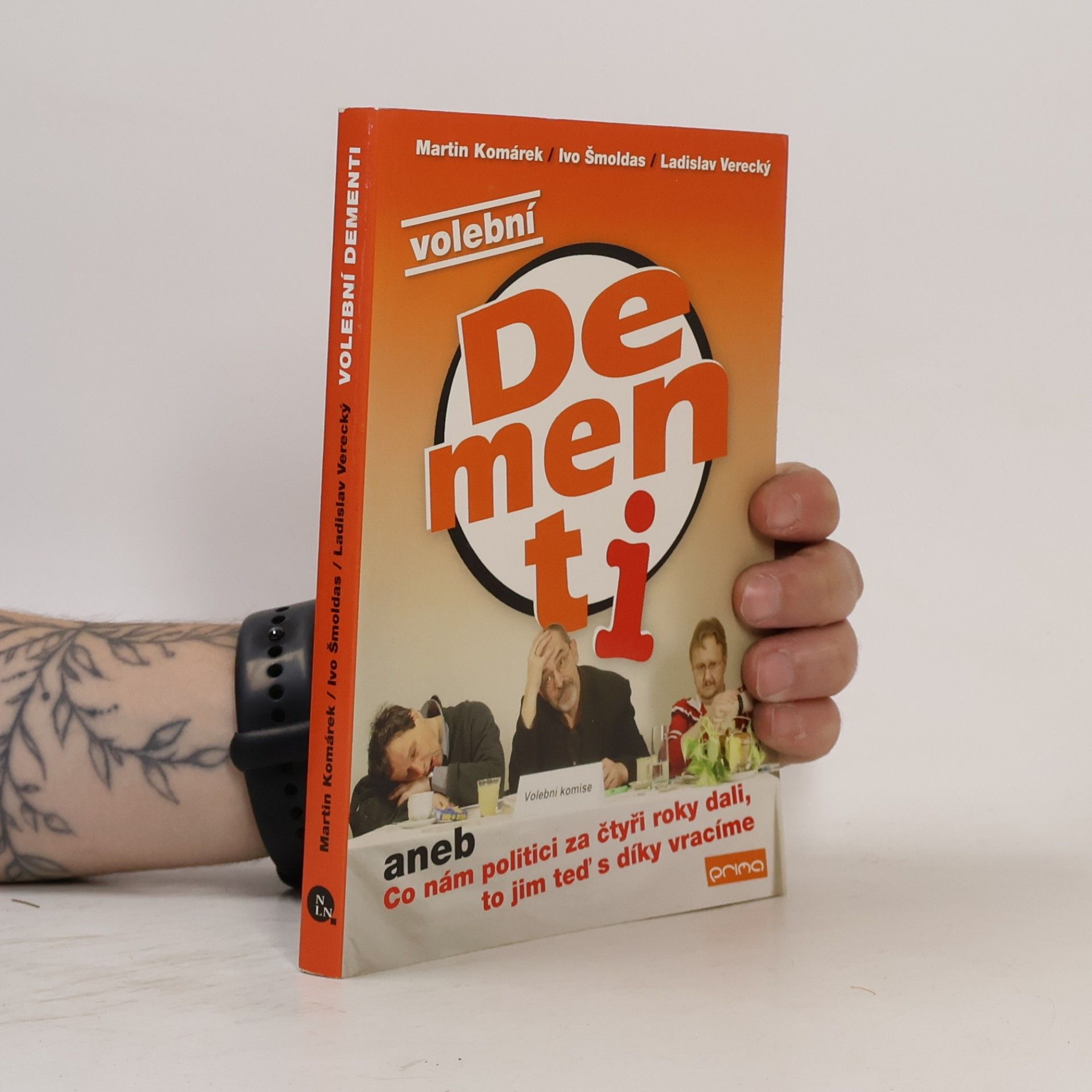Ivo Šmoldas Volební Dementi, aneb, Co nám politici za čtyři roky dali, to jim teď s díky vracíme