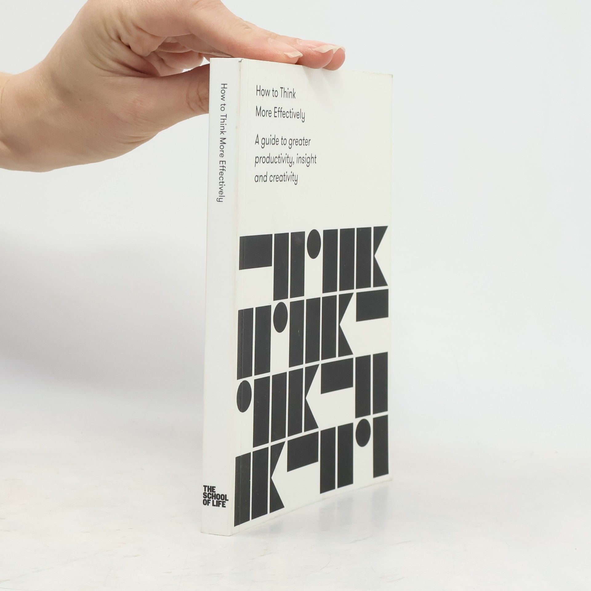 The School of Life How to Think More Effectively