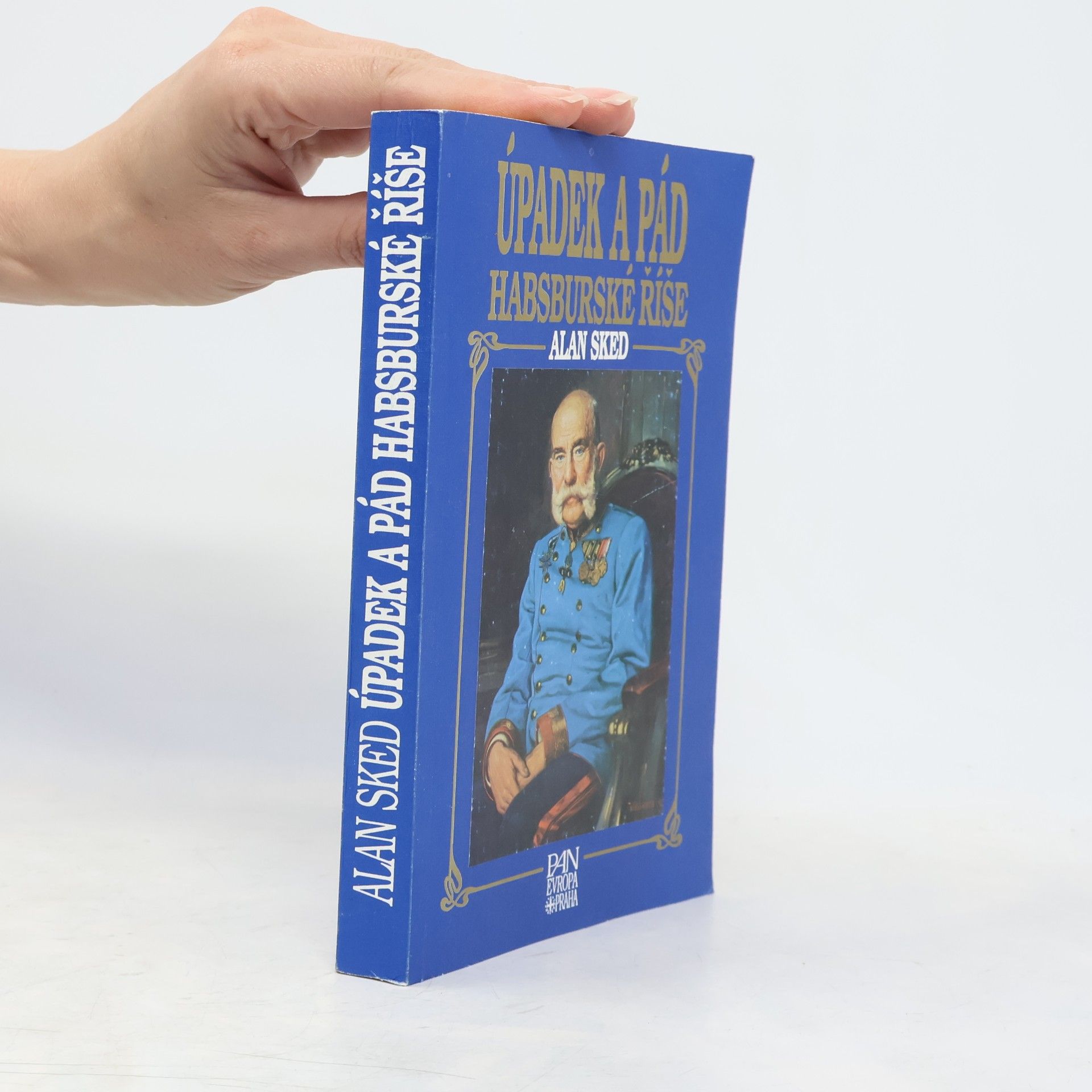 Alan Sked Úpadek a pád habsburské říše