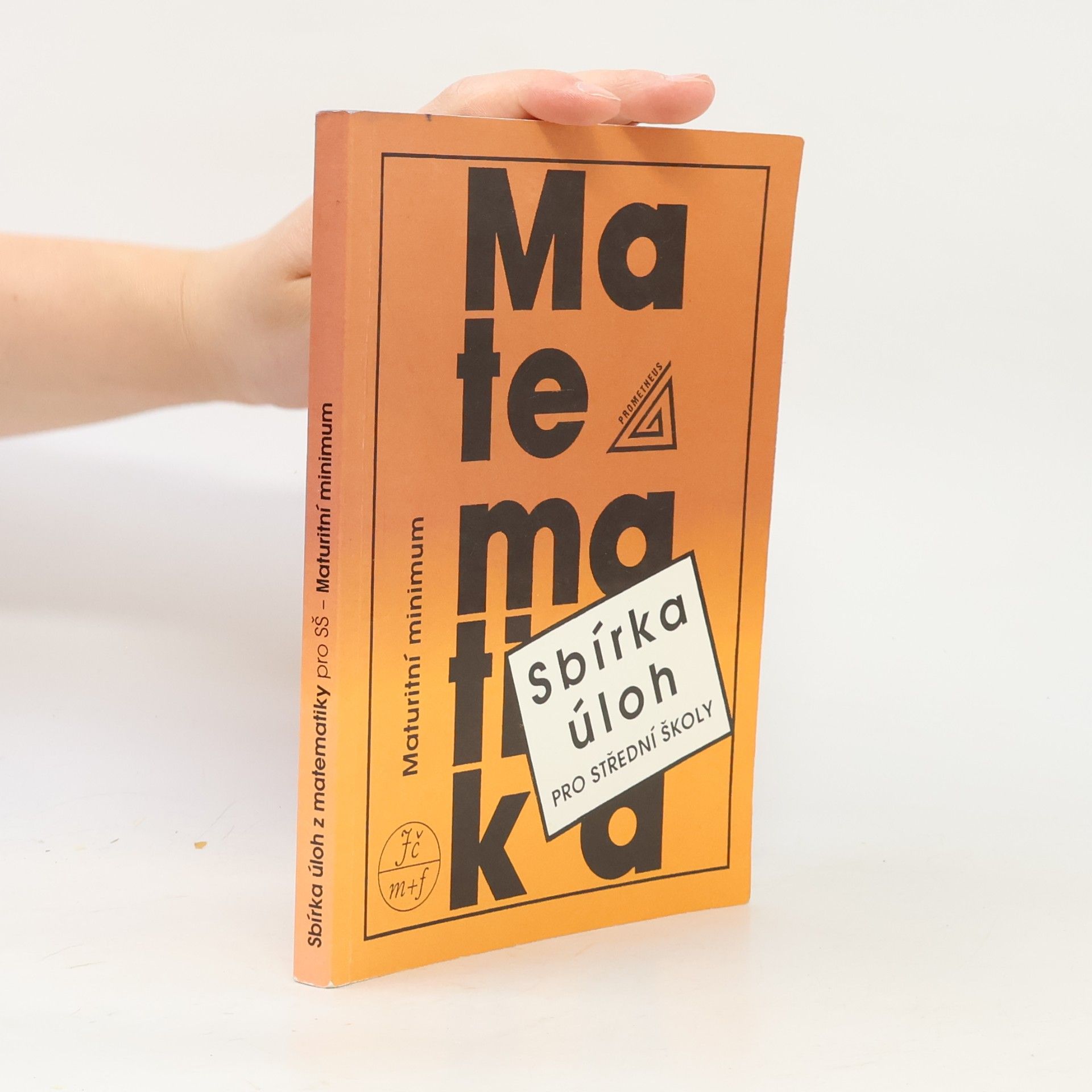 Josef Kubát Sbírka úloh z matematiky pro střední školy. Maturitní minimum