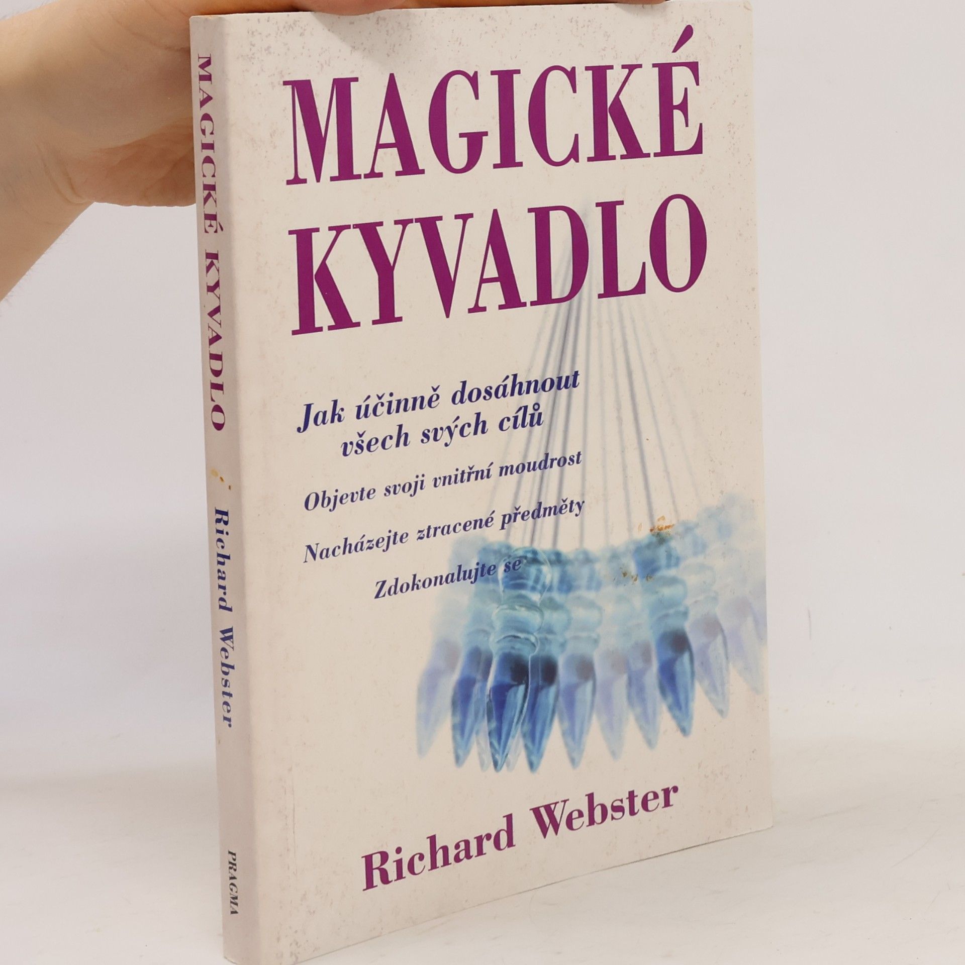 Richard Webster Magické kyvadlo : jak účinně dosáhnout všech svých cílů
