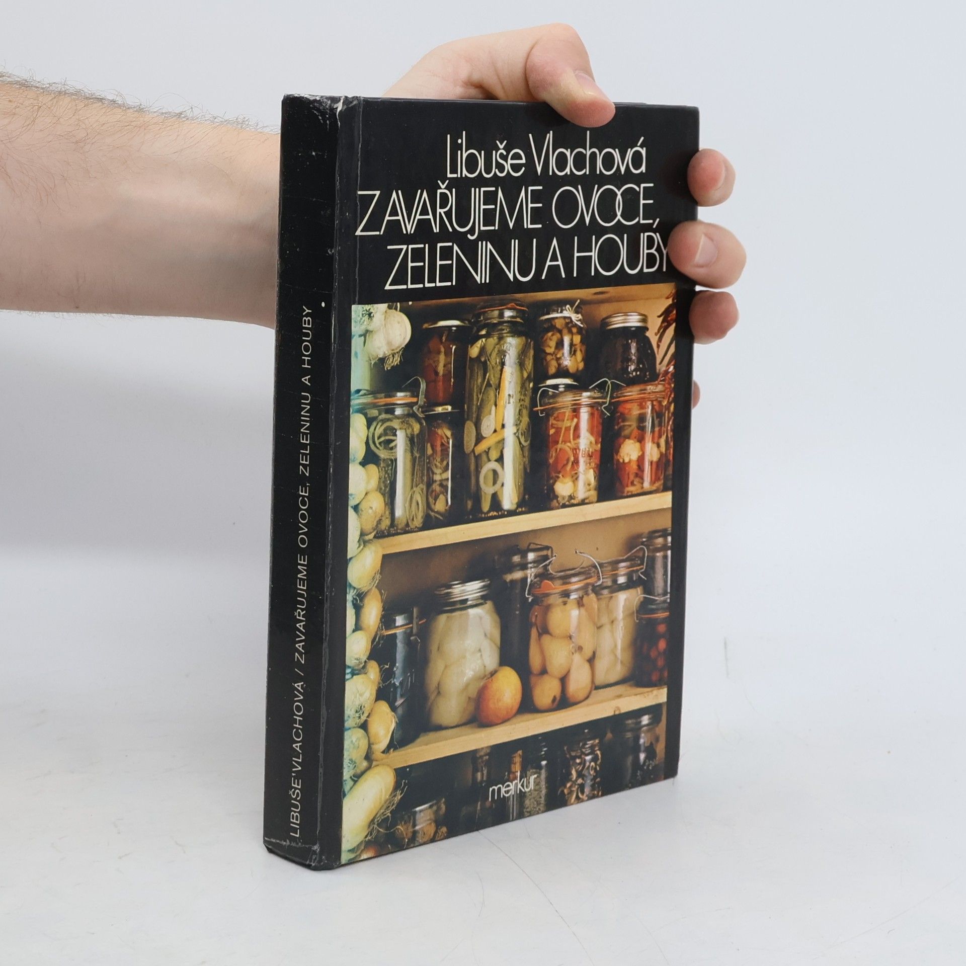Libuše Vlachová Zavařujeme ovoce, zeleninu a houby