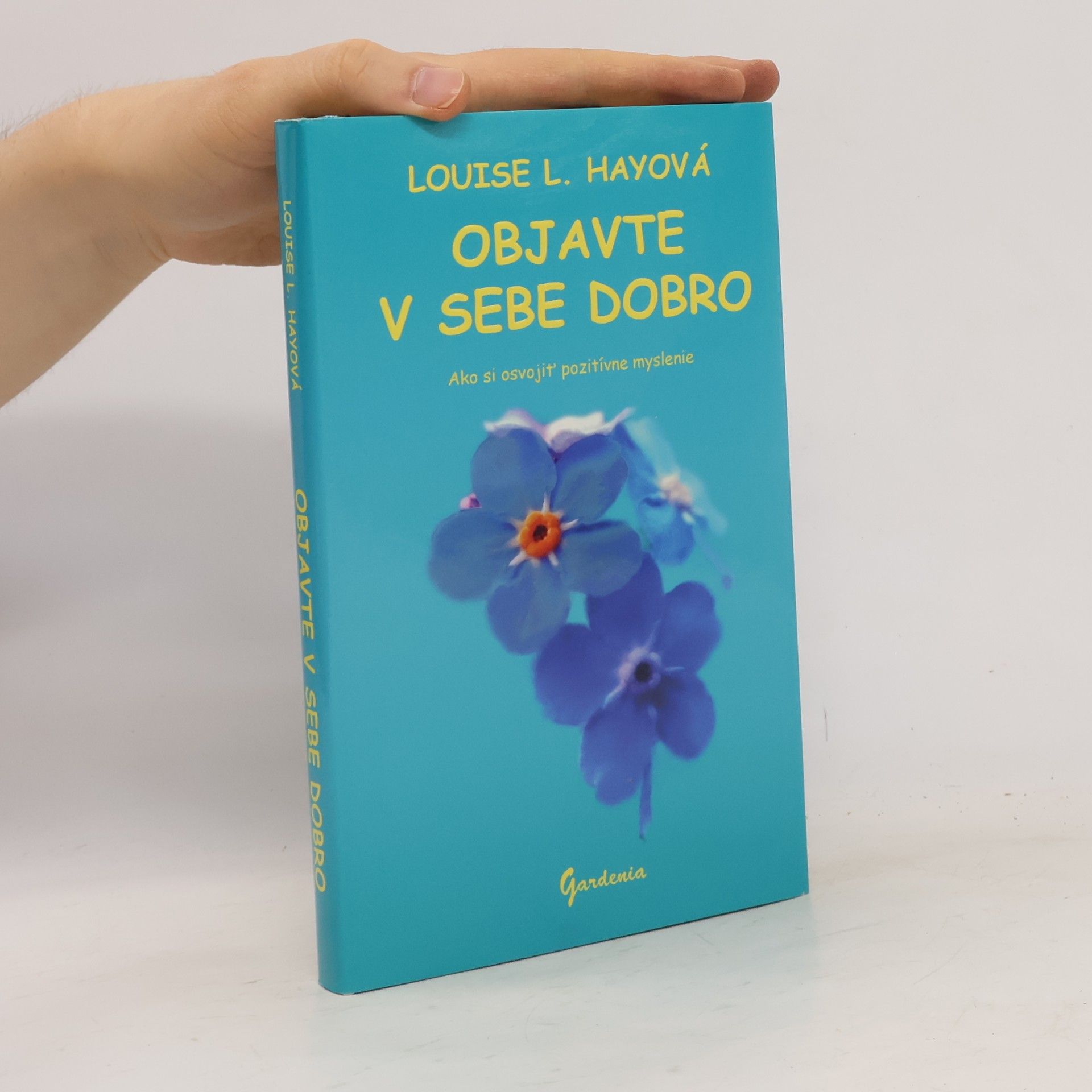 Louise Lynn Hay Objavte v sebe dobro (Ako si osvojiť pozitívne myslenie)