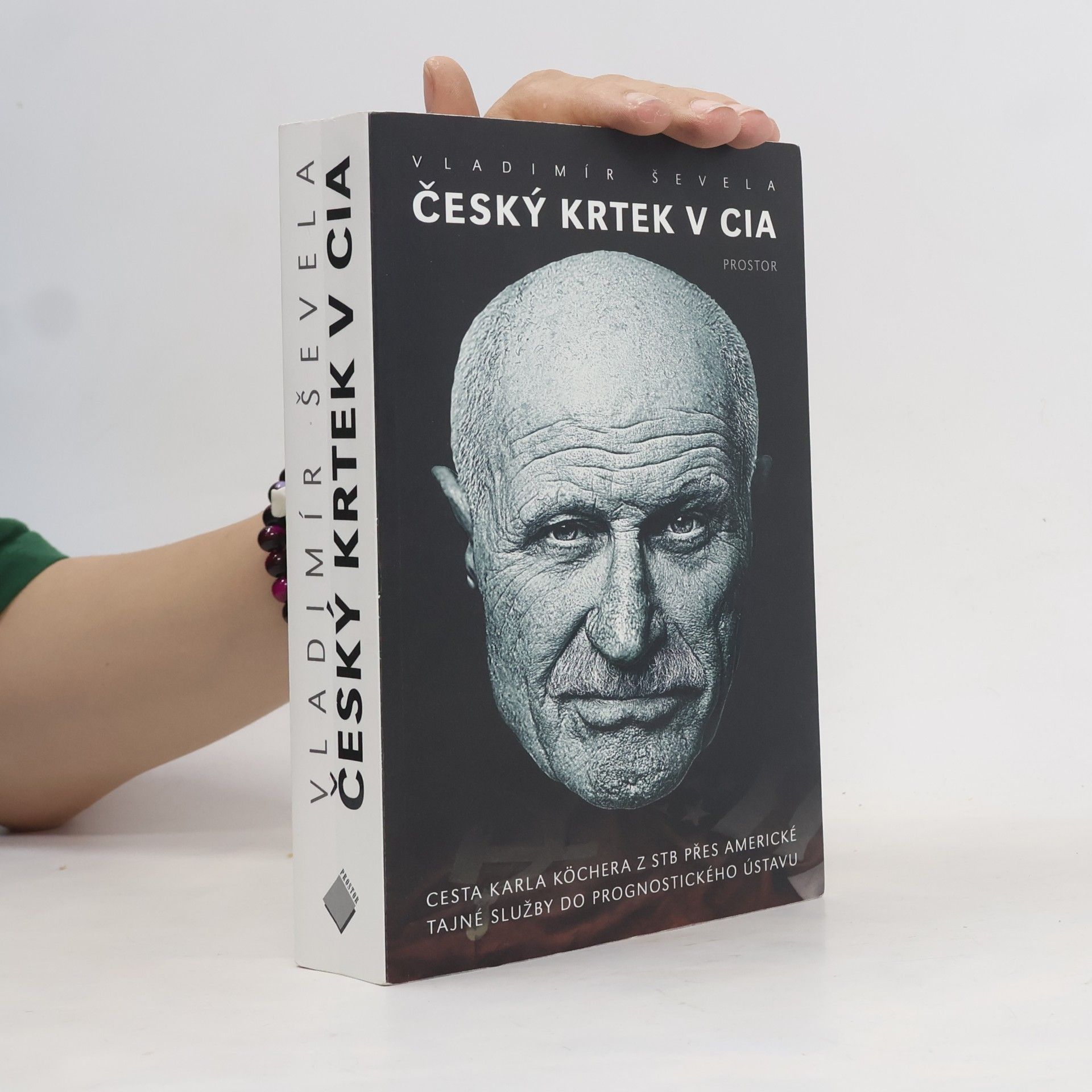 Vladimir Sevela Český krtek v CIA: Cesta Karla Köchera z STB přes americké tajné služby do Prognostického ústavu