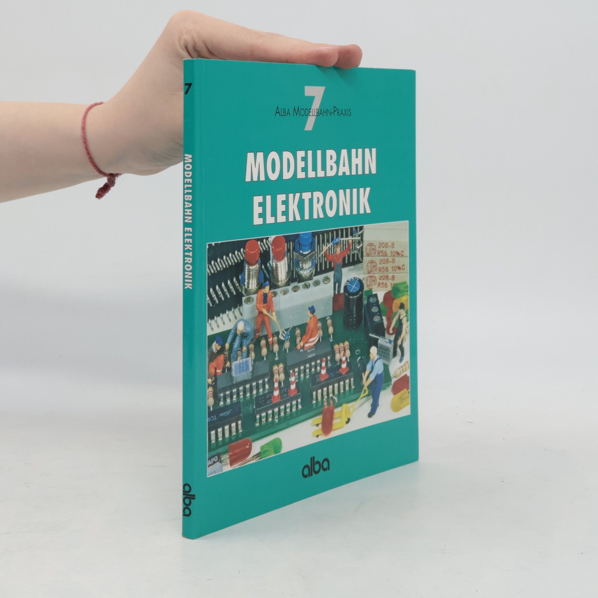 Burkhard Oerttel Alba Modellbahn-Praxis - 7: Modellbahn Elektronik