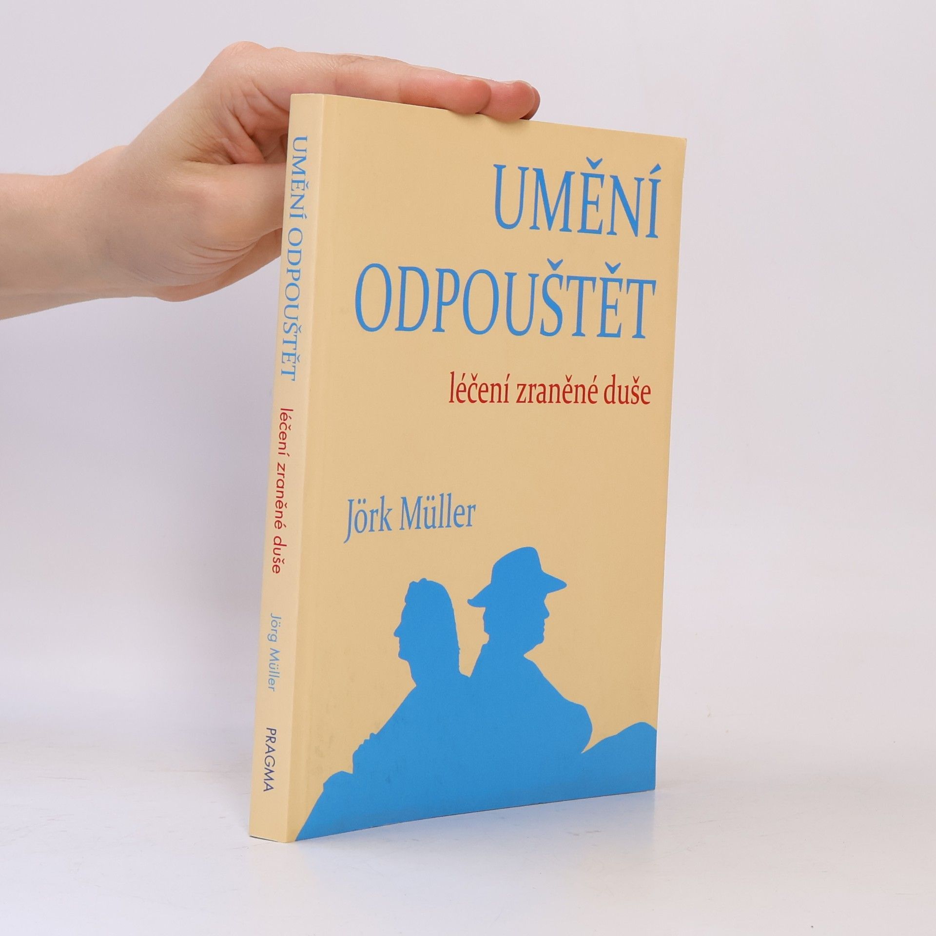 Jürg Müller Umění odpouštět: Léčení zraněné duše